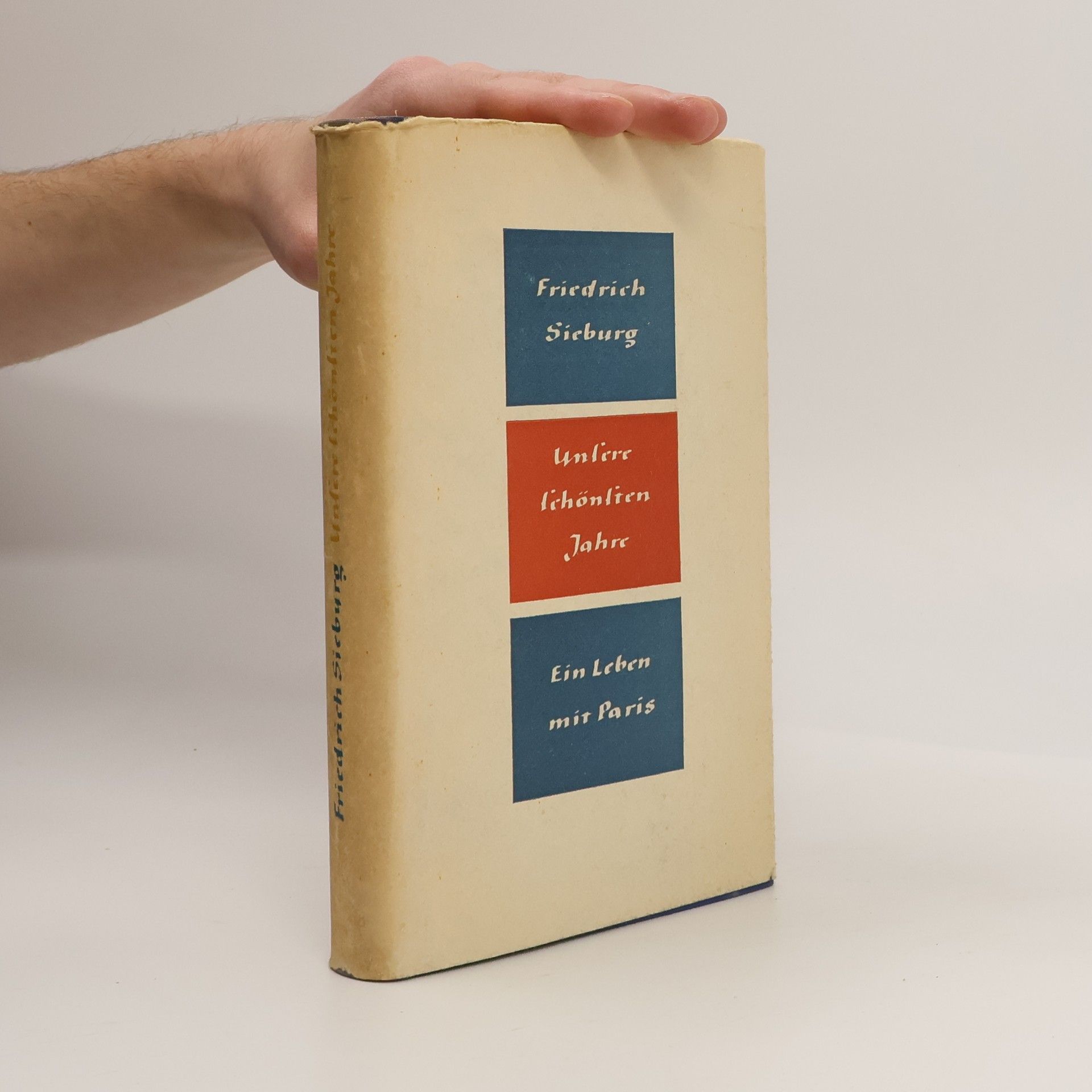 Friedrich Sieburg Unsere schönsten Jahre. Ein Leben mit Paris