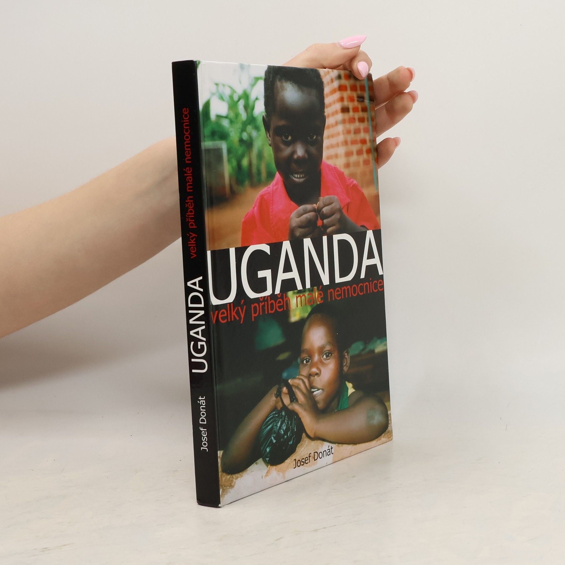 Josef Donát Uganda: Velký příběh malé nemocnice