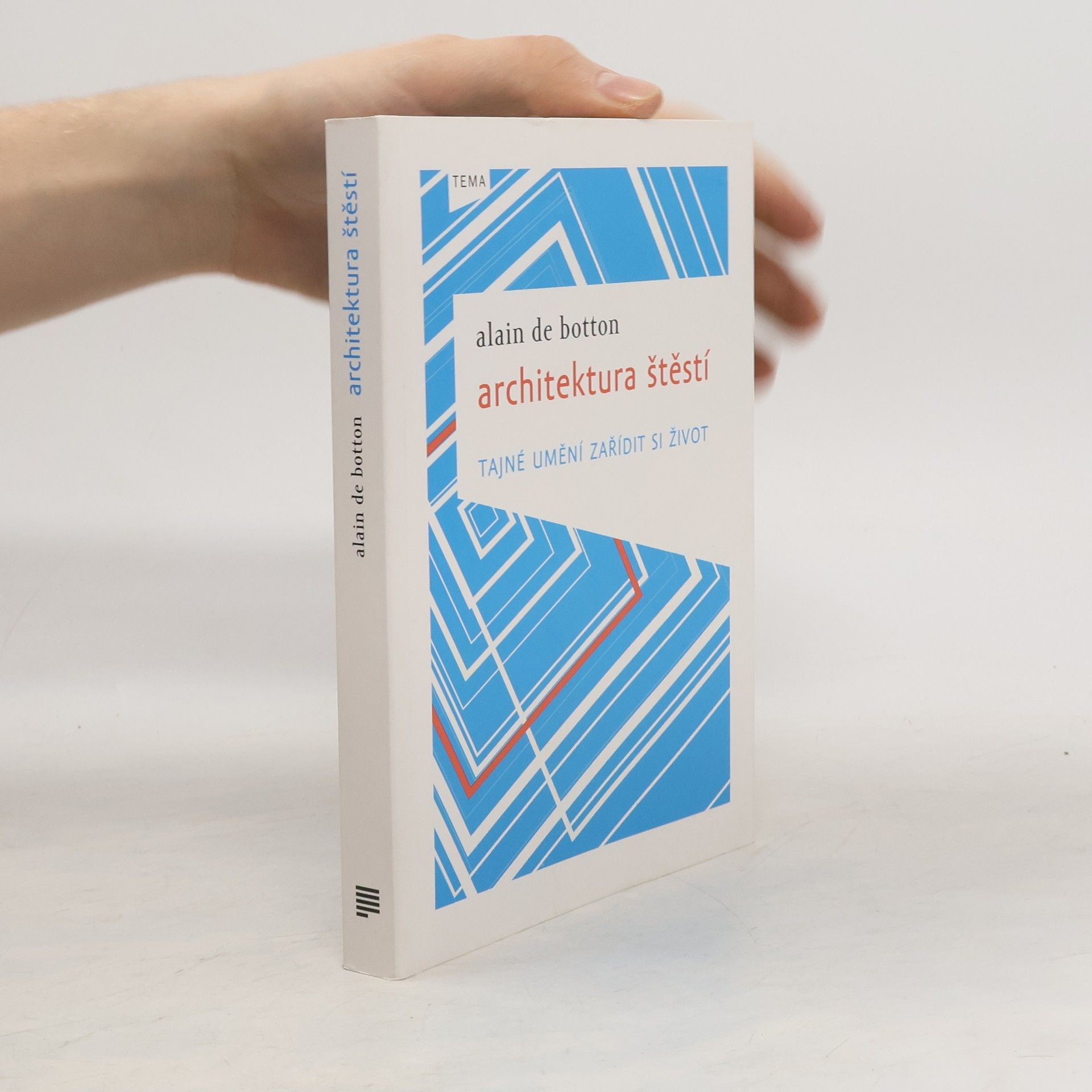 Alain de Botton Architektura štěstí. Tajné umění zařídit si život