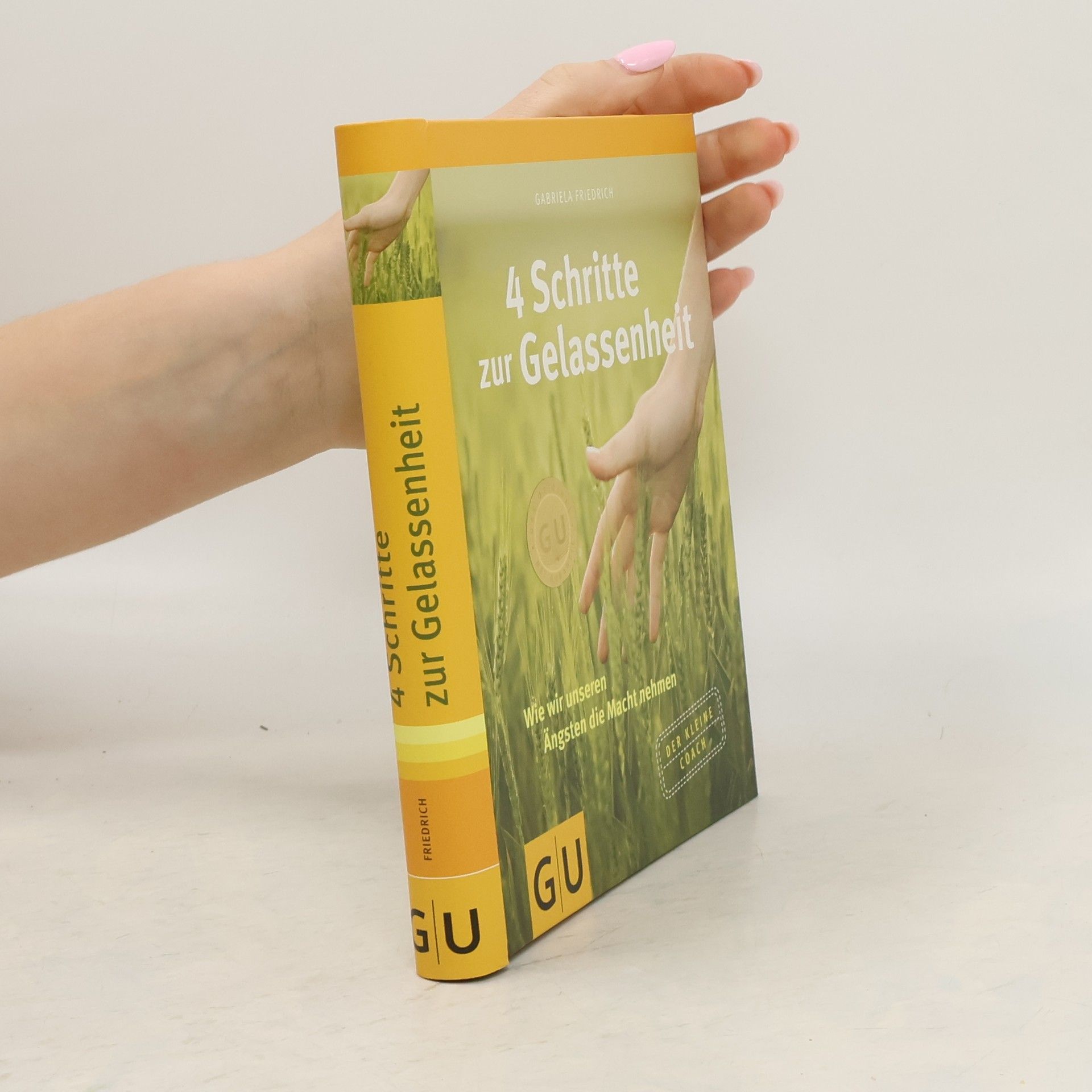 Gabriela Friedrich Vier Schritte zur Gelassenheit