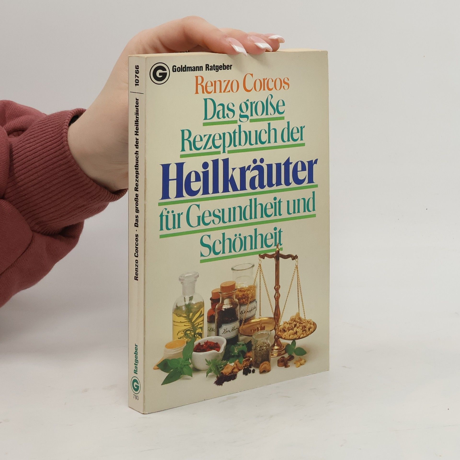 Renzo Corcos Das grosse Rezeptbuch der Heilkräuter für Gesundheit und Schönheit