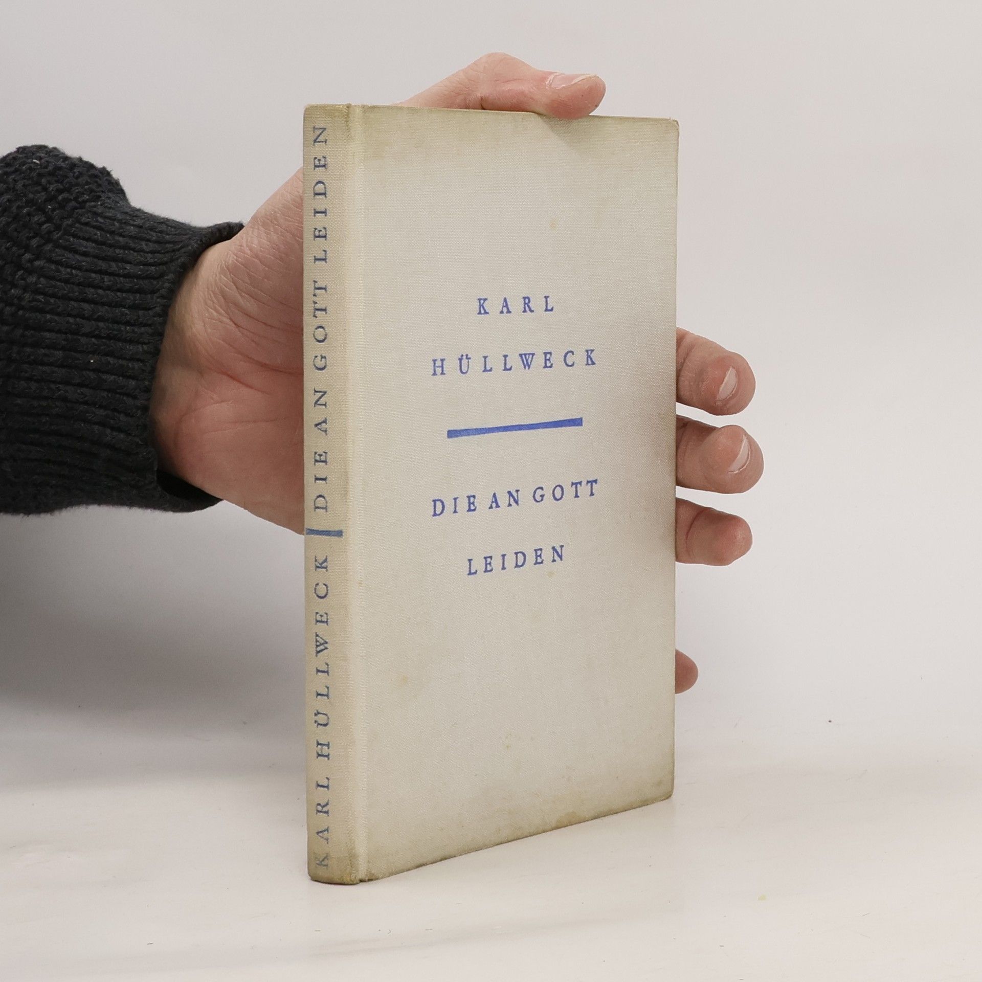 Karl Hullweck Die an Gott leiden