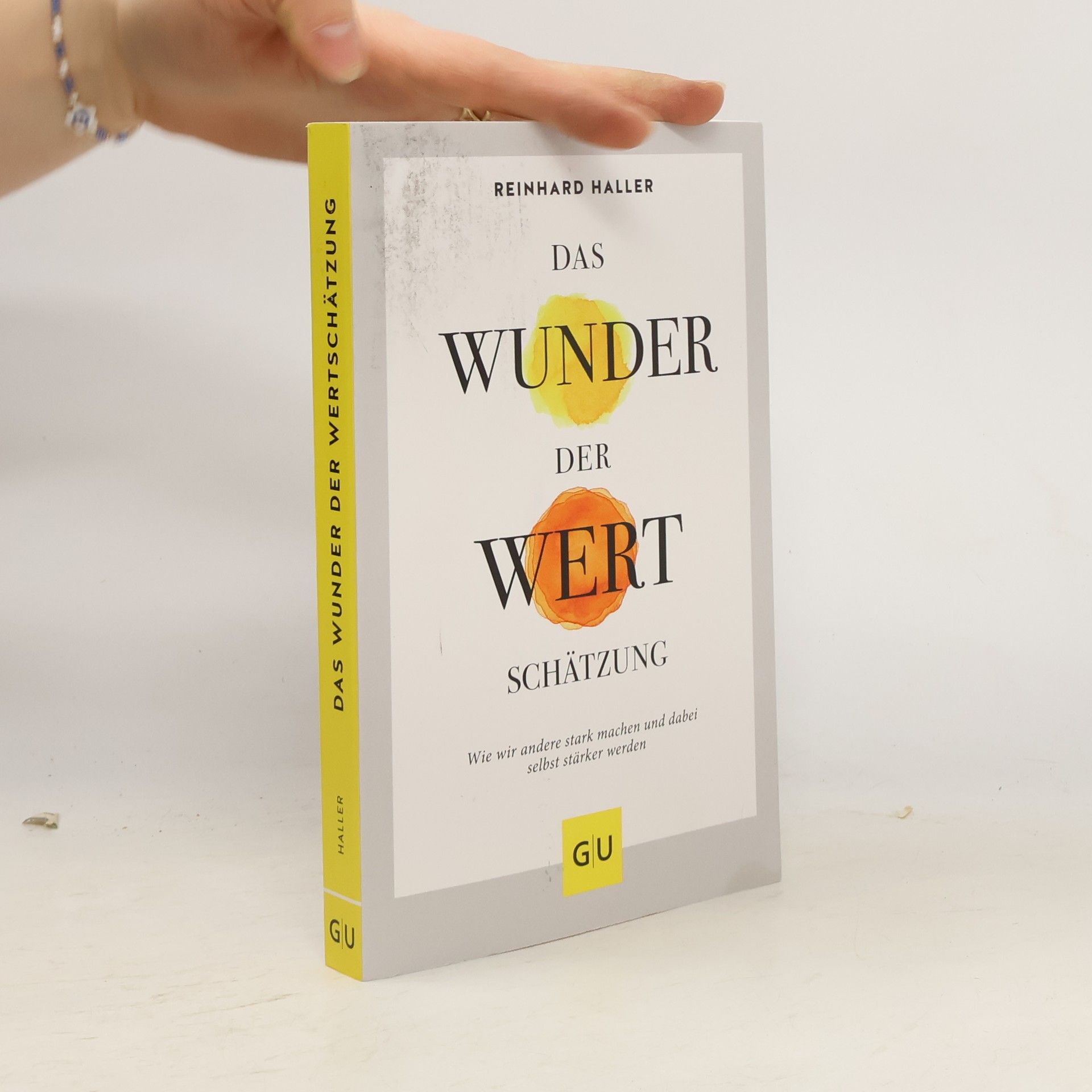 Reinhard Haller Das Wunder der Wertschätzung