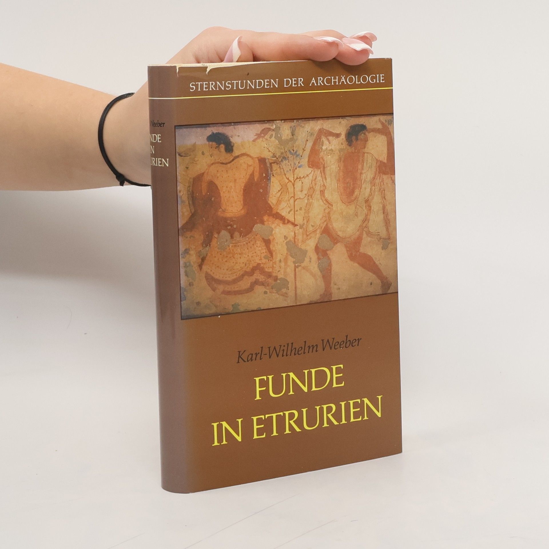 Karl-Wilhelm Weeber Sternstunden der Archäologie: Funde in Etrurien