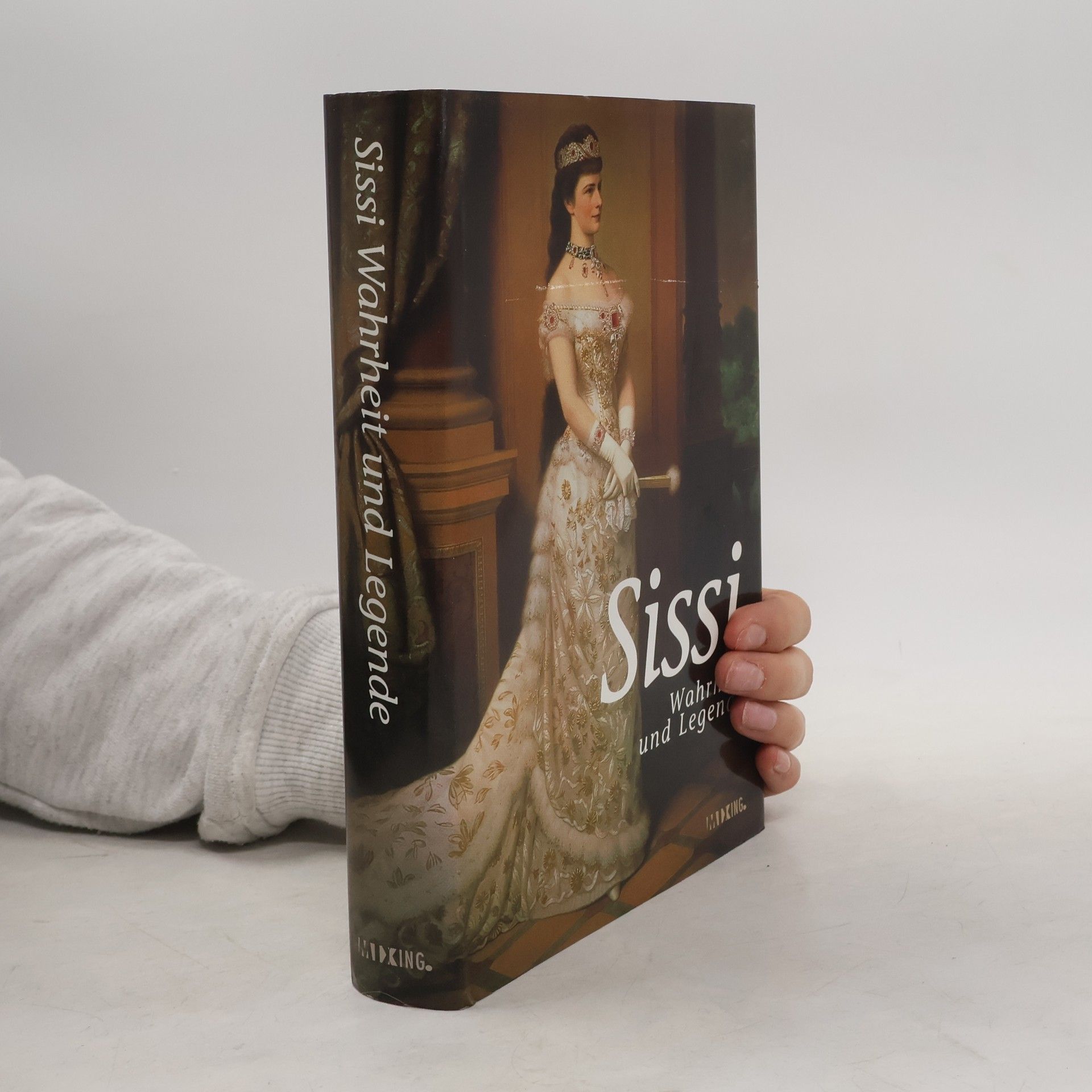 Kolektiv autorů Sissi. Wahrheit und Legende