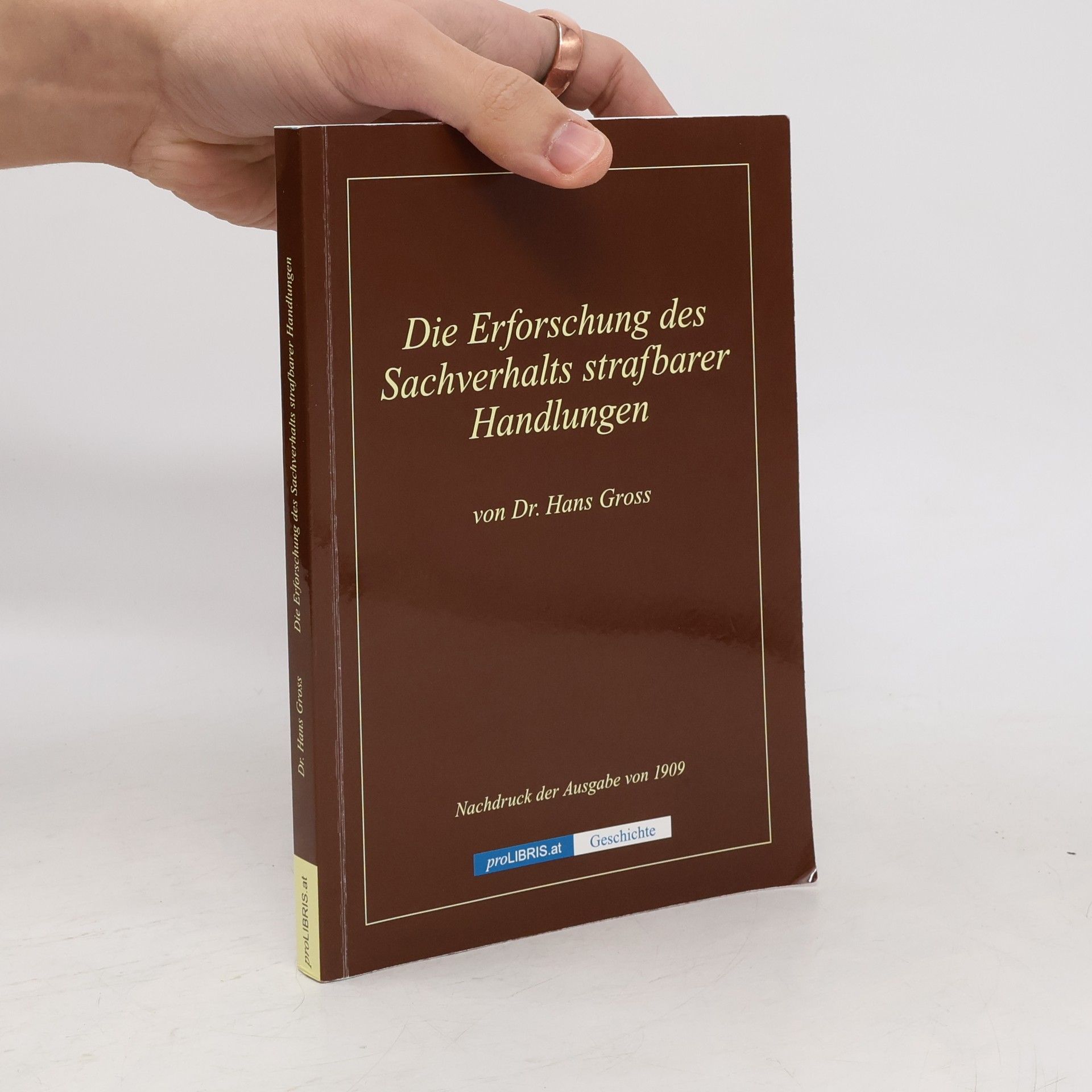 Dr. Hans Gross Die Erforschung des Sachverhalts strafbarer Handlungen