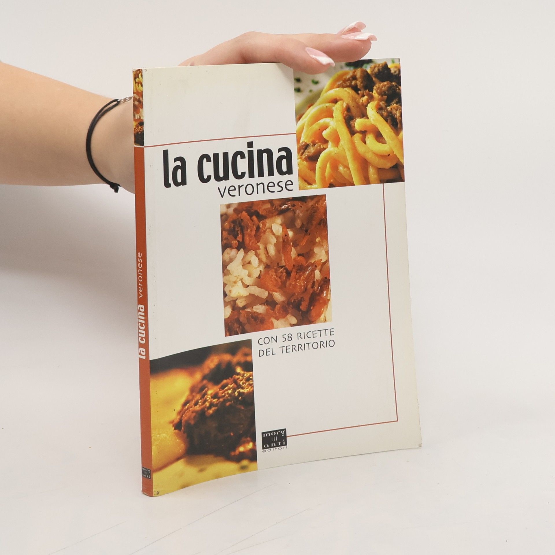 La cucina veronese. Con 58 ricette del territorio