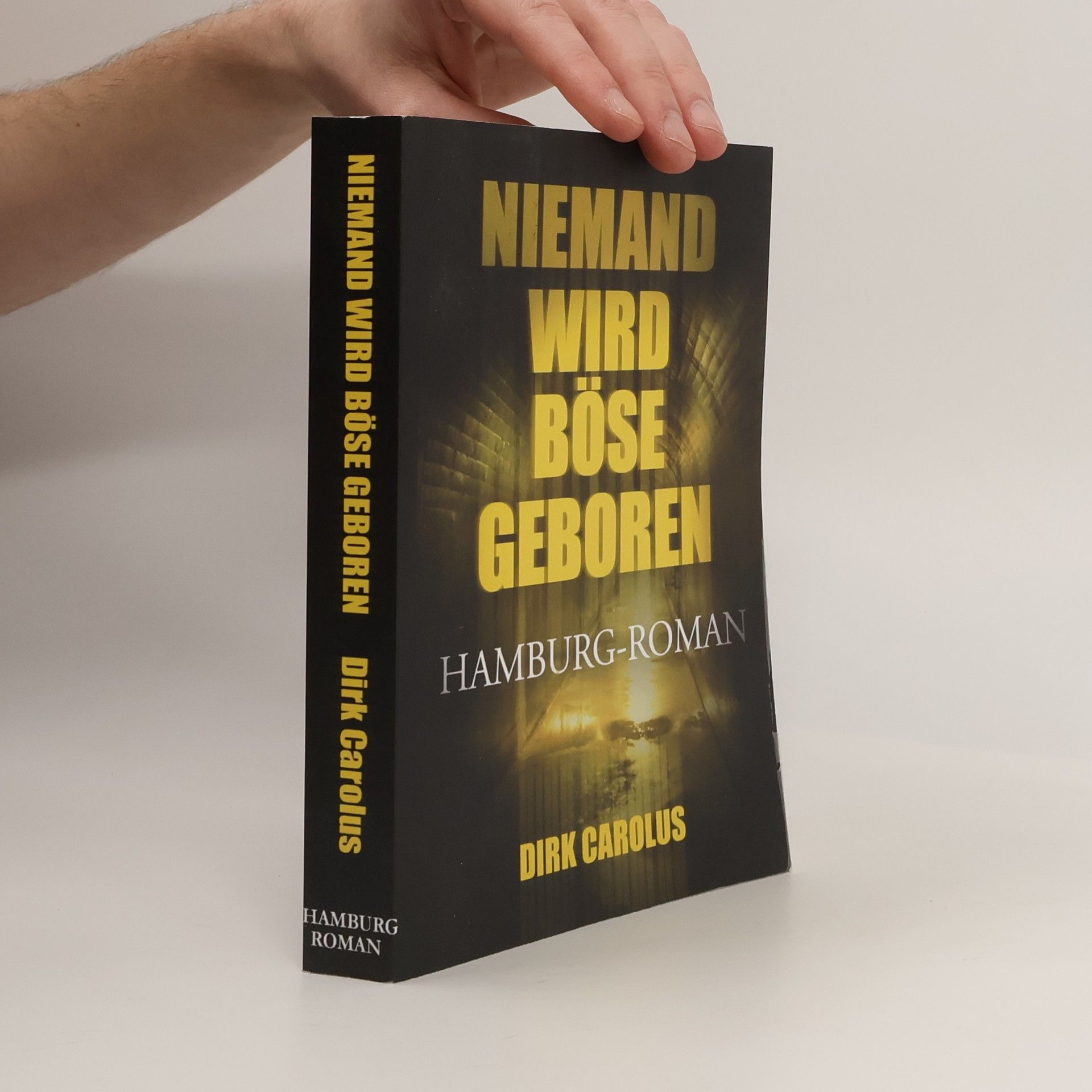 Dirk Carolus Niemand wird böse geboren