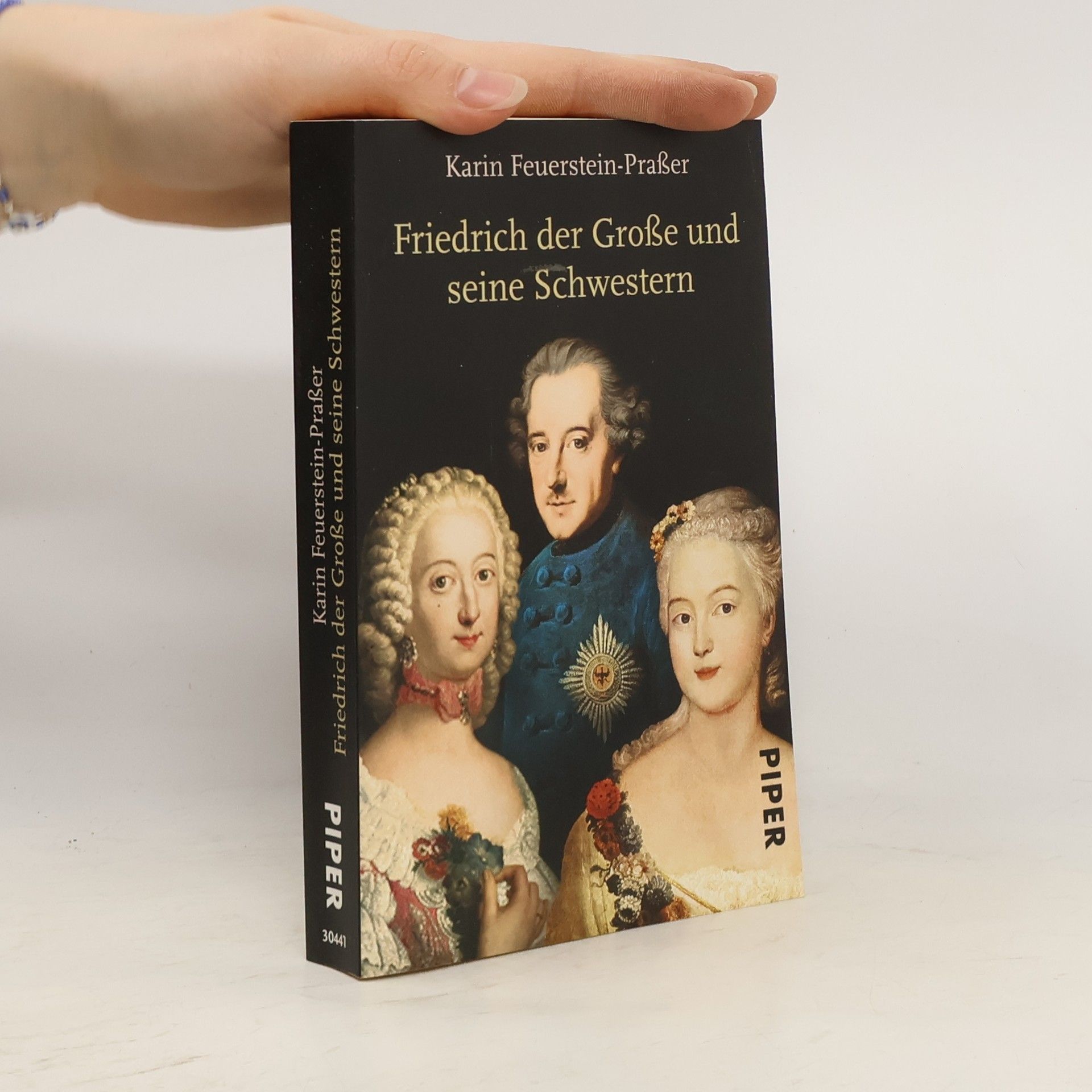 Karin Feuerstein Praßer Friedrich der Große und seine Schwestern
