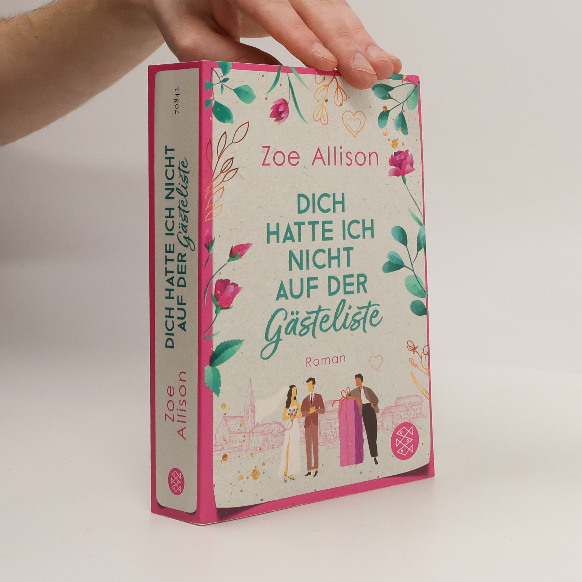 Zoe Allison Dich hatte ich nicht auf der Gästeliste. Eine Hochzeit, zwei beste Freunde und ein Für Immer?