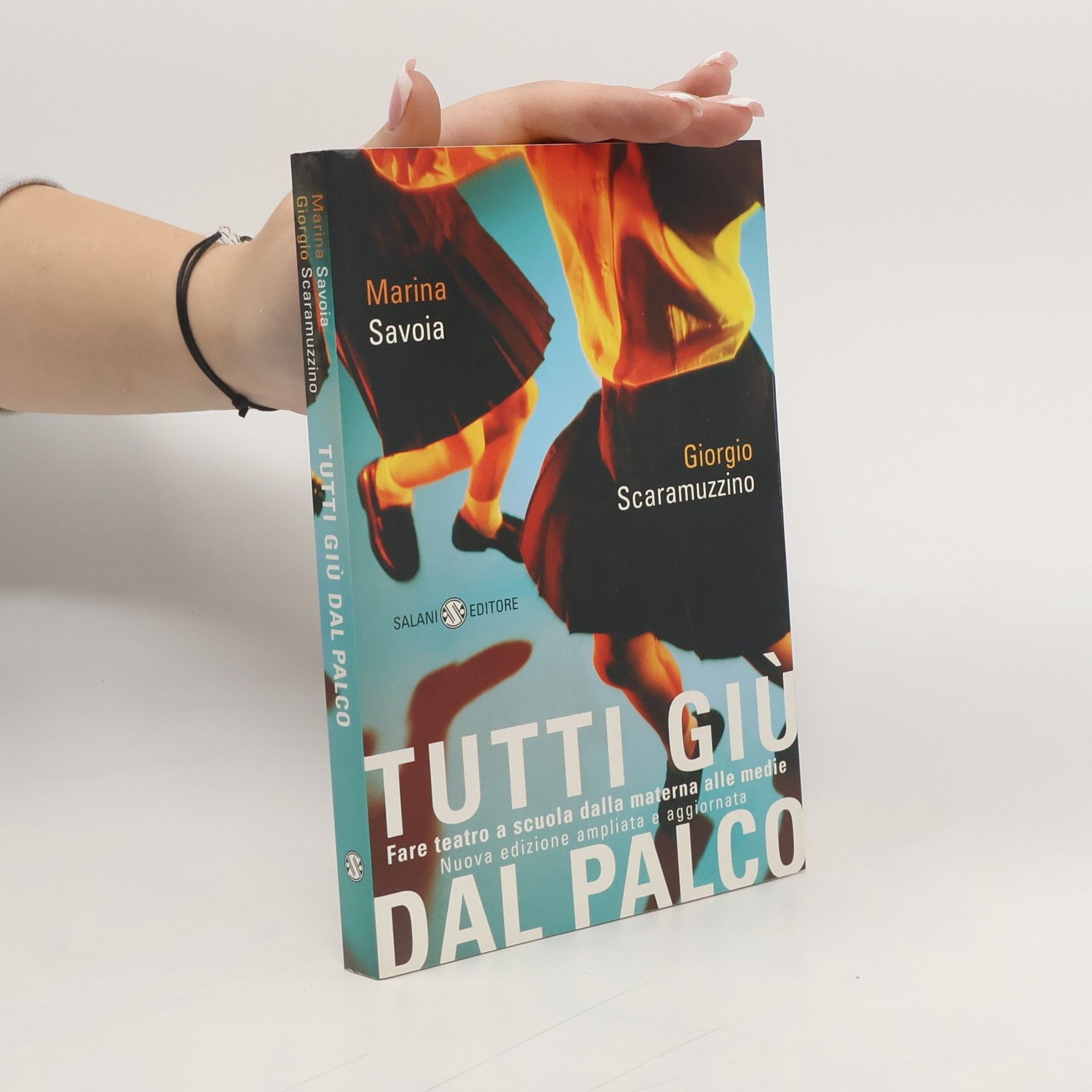 Marina Savoia Tutti giù dal palco. Fare teatro a scuola dalle materne alle medie - Nuova edizione ampliata e aggiornata