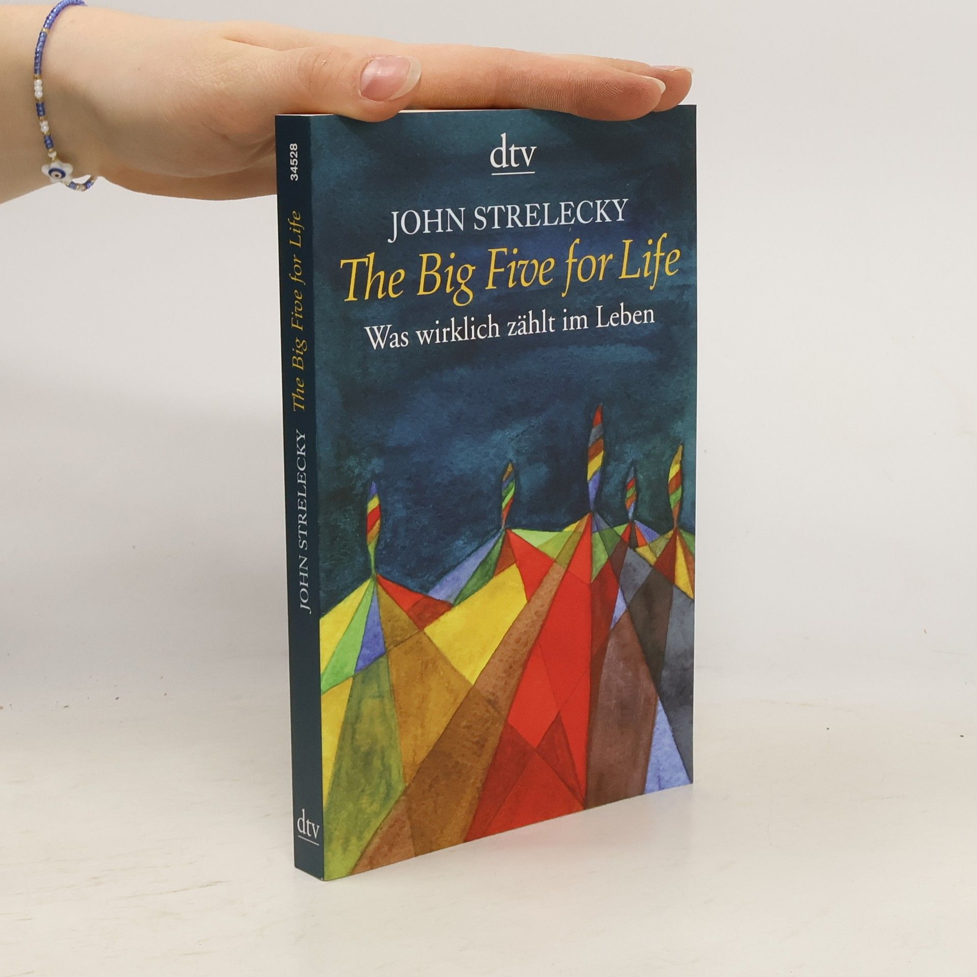 John Strelecky The big five for life. Was wirklich zählt im Leben.