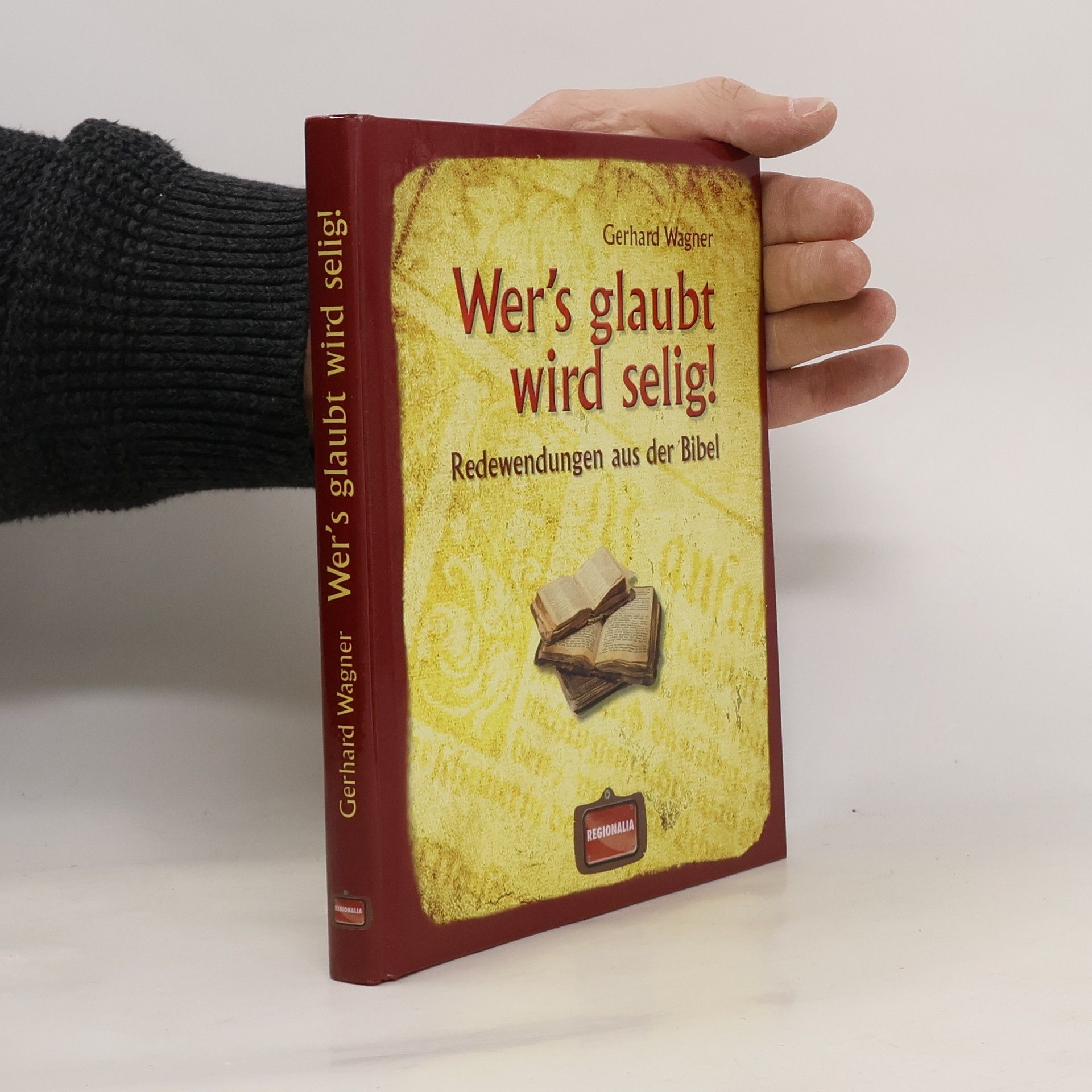 Gerhard Wagner Wer's glaubt wird selig!