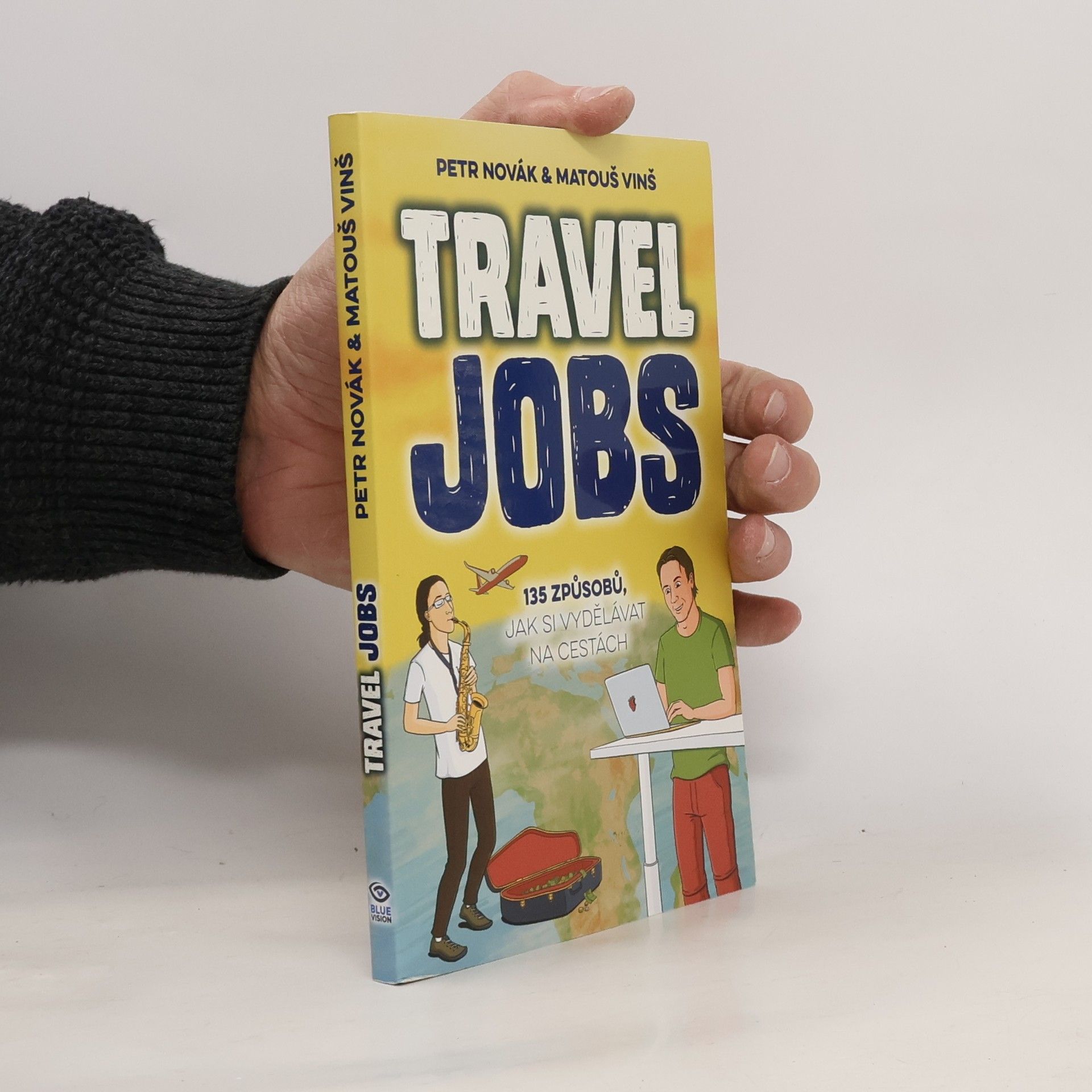 Matouš Vinš Travel jobs : 135 způsobů, jak si vydělávat na cestách