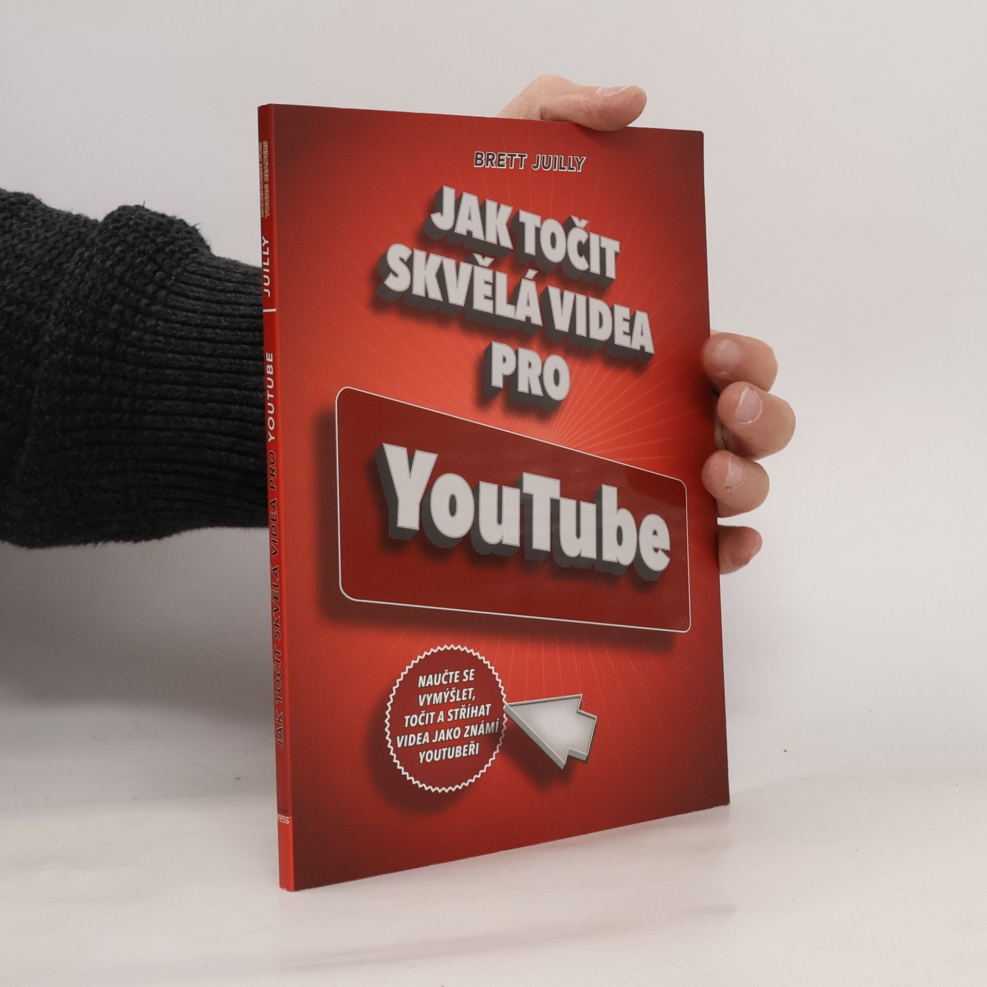 Brett Juilly Jak točit skvělá videa pro YouTube