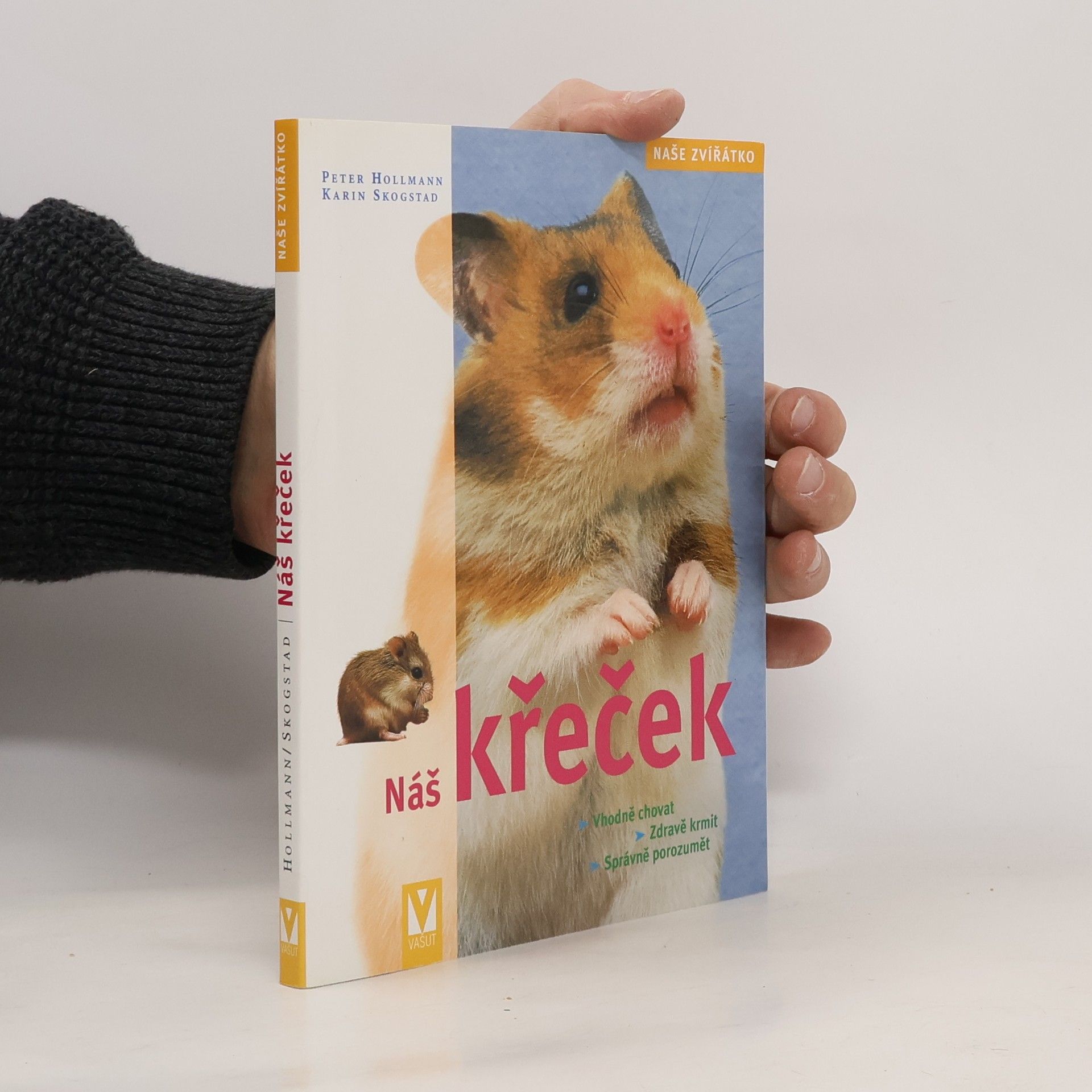 Náš křeček: Jak křečka vhodně chovat, zdravě ho krmit a správně mu porozumět