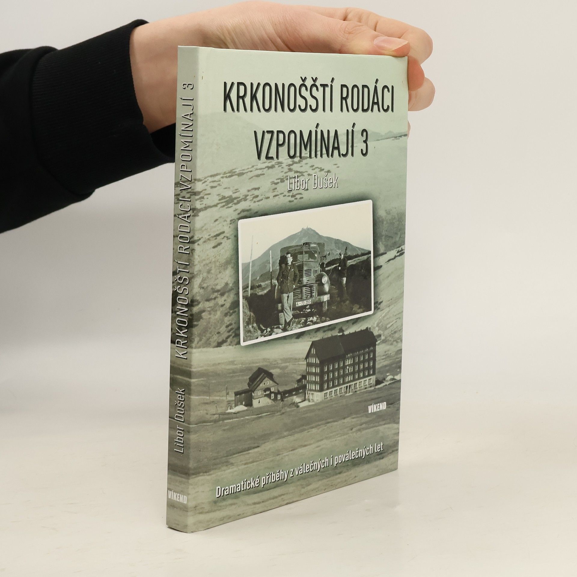 Libor Dušek Krkonošští rodáci vzpomínají 3 - Dramatické příběhy z válečných i poválečných let