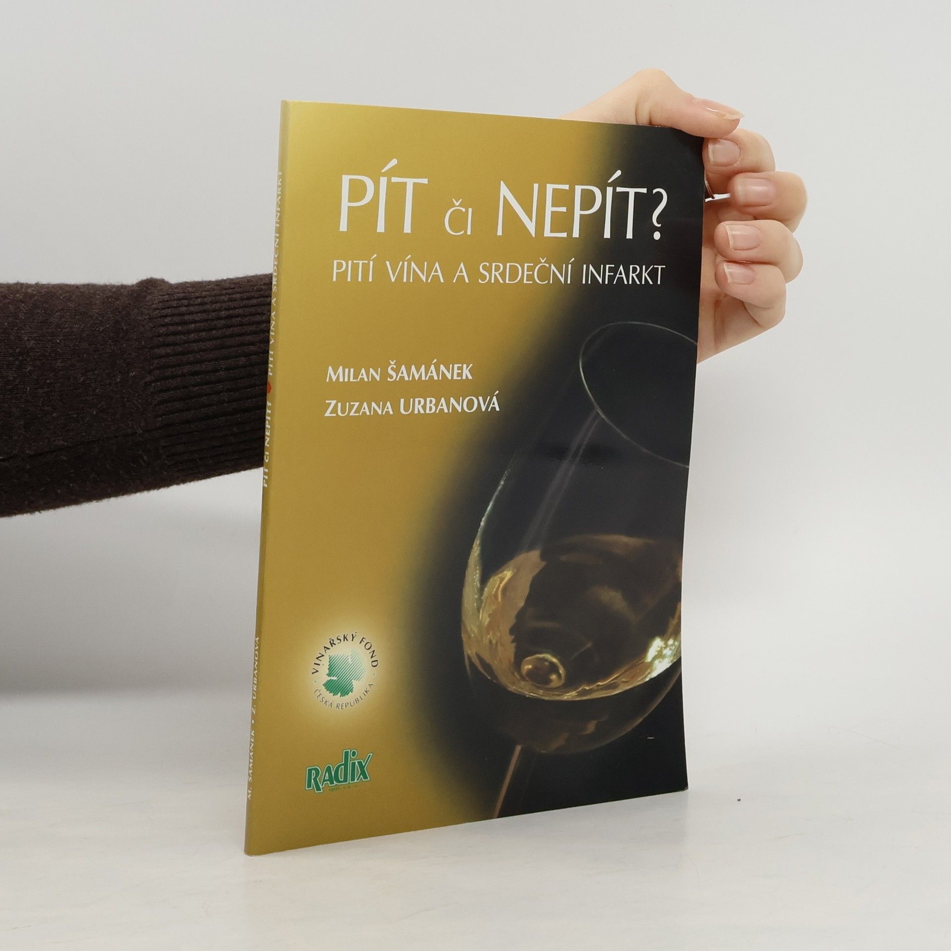 Milan Šamánek Pít či nepít? : pití vína a srdeční infarkt