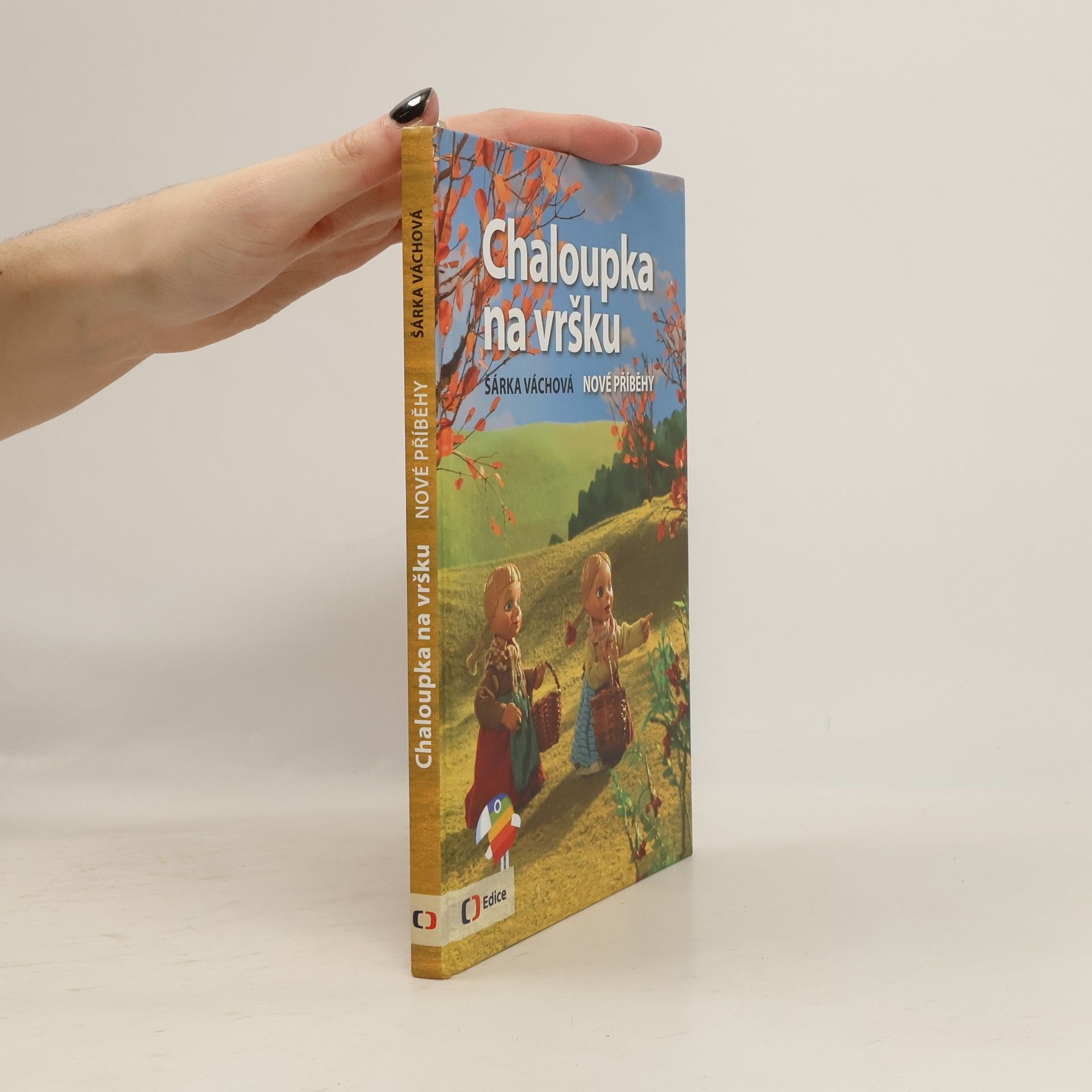 Šárka Váchová Chaloupka na vršku. Nové příběhy