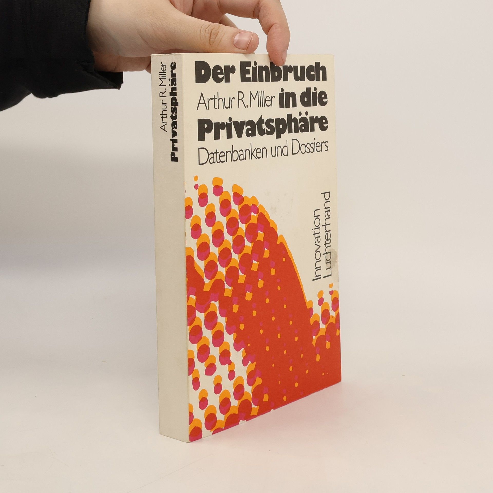 Arthur R. Miller Der Einbruch in die Privatsphäre