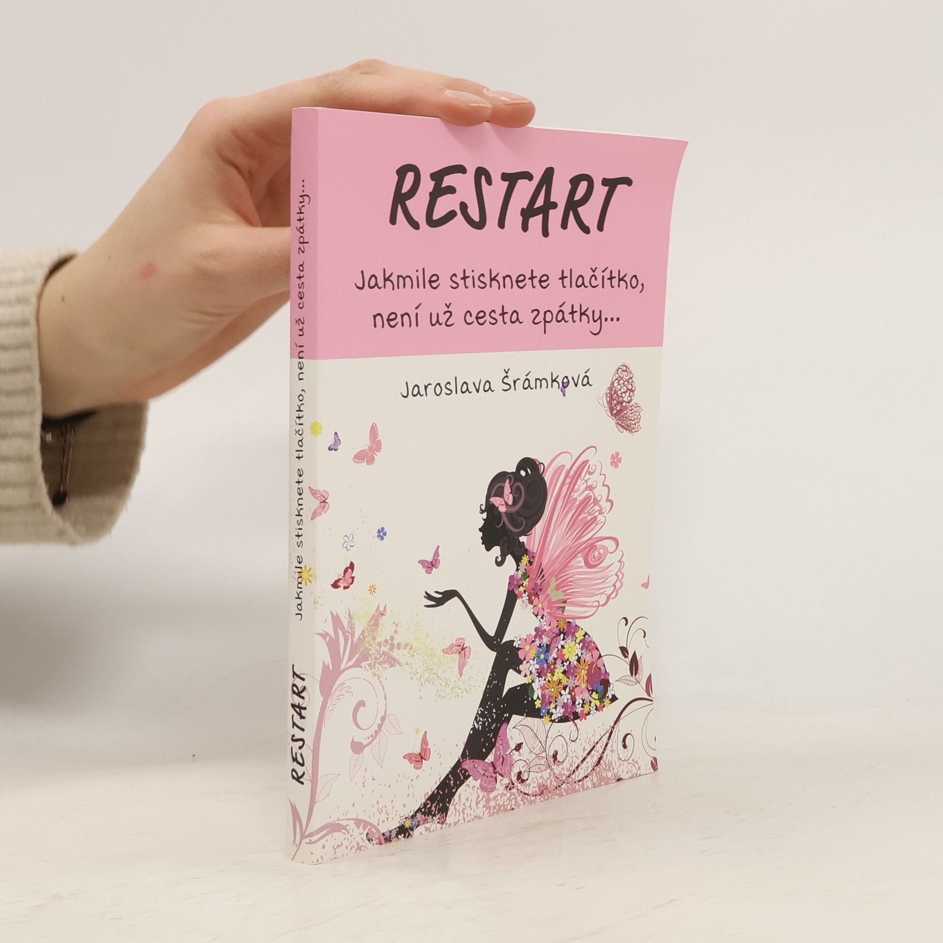 Jaroslava Šrámková Restart. Jakmile stisknete tlačítko, není už cesta zpátky