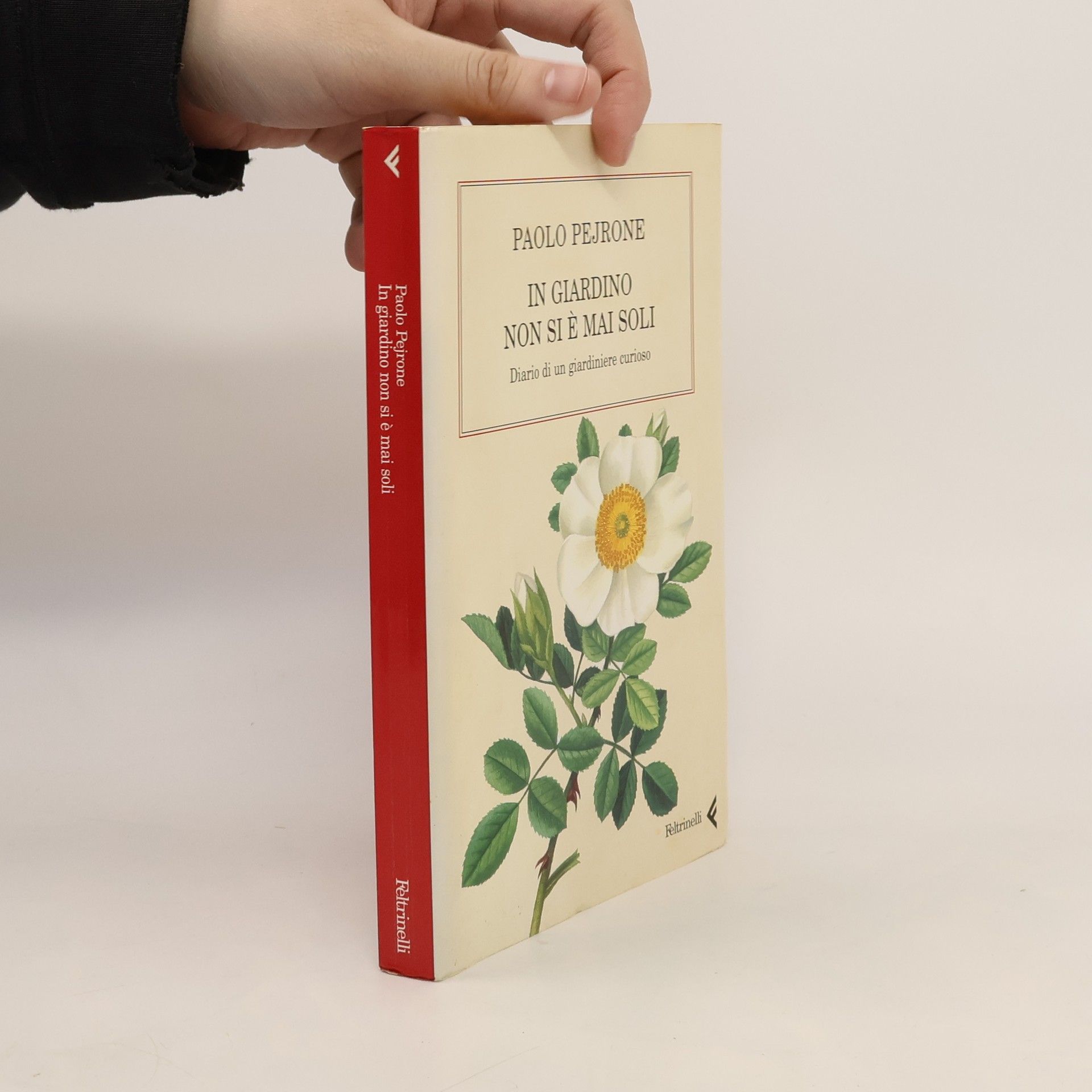 Paolo Pejrone In giardino non si è mai soli. Diario di un giardiniere curioso