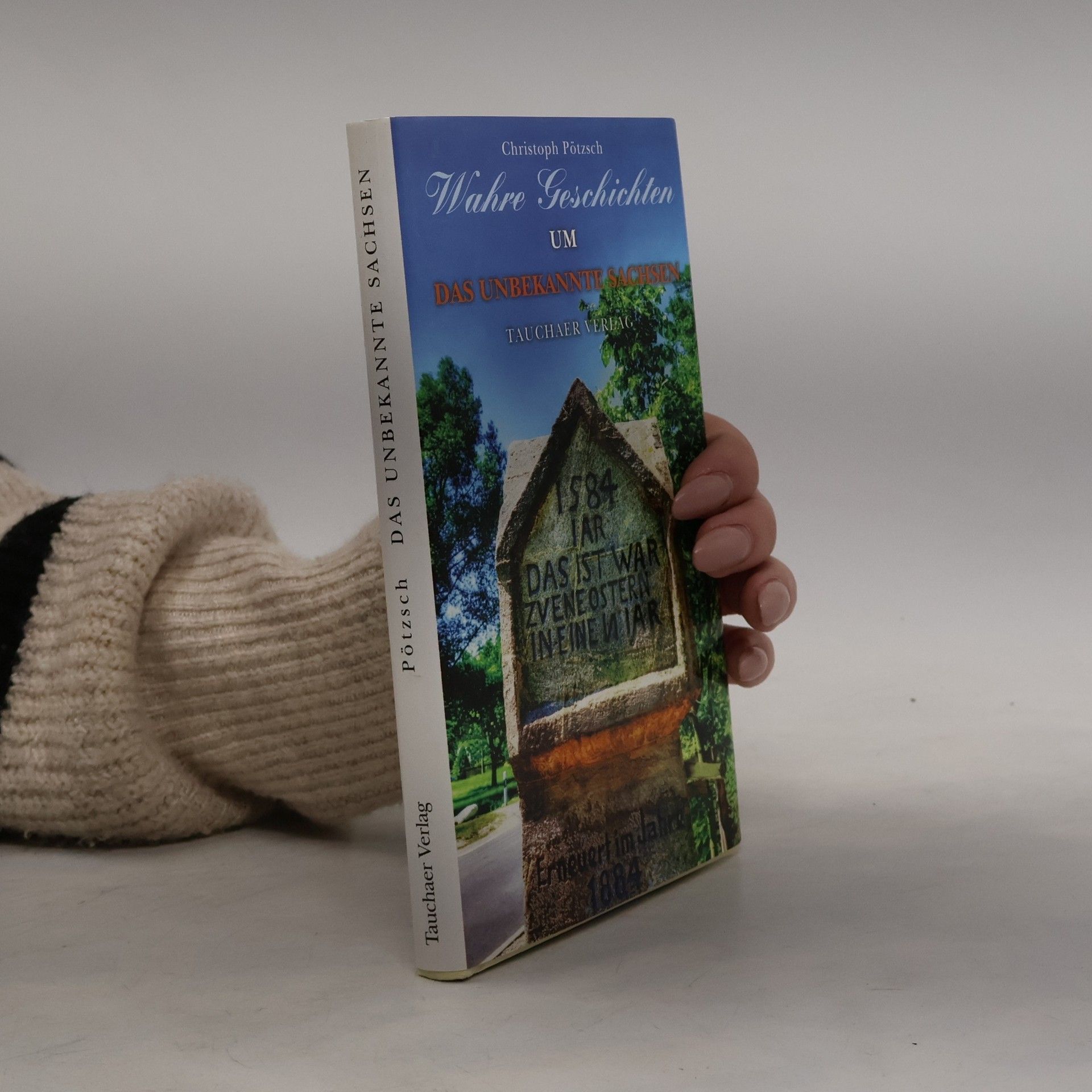 Christoph Pötzsch Wahre Geschichten um das unbekannte Sachsen