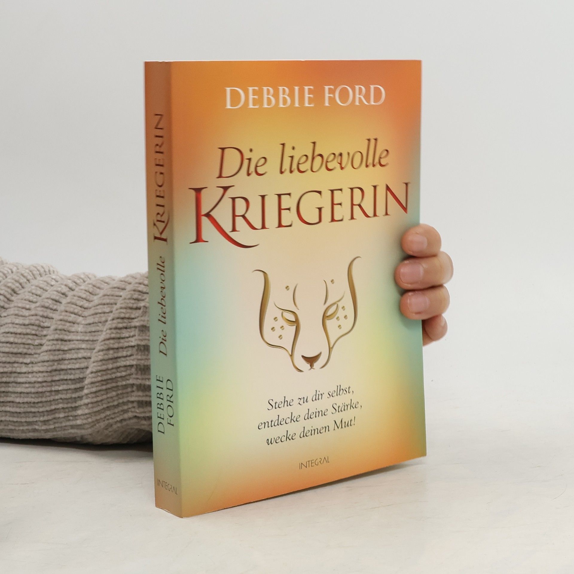Debbie Ford Die liebevolle Kriegerin