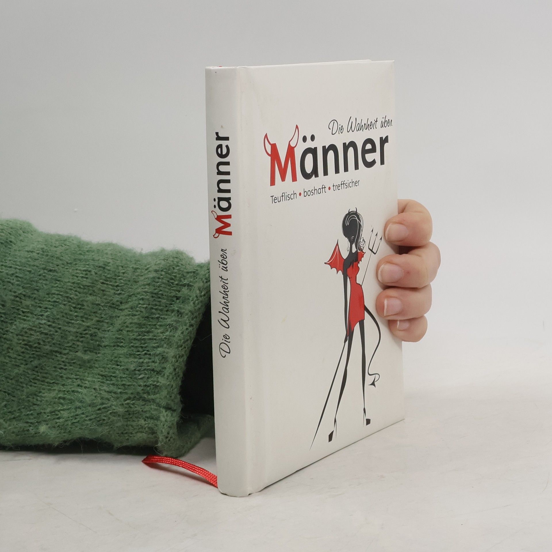 Autorenkollektiv Die Wahrheit über Männer: Teuflisch, boshaft, treffsicher