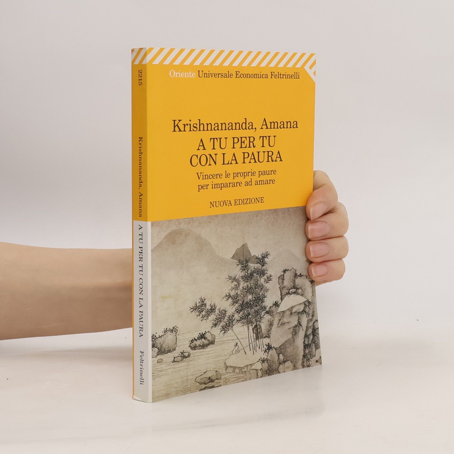 Krishnananda Trobe A tu per tu con la paura. Vincere le proprie paure per imparare ad amare - Nuova edizione