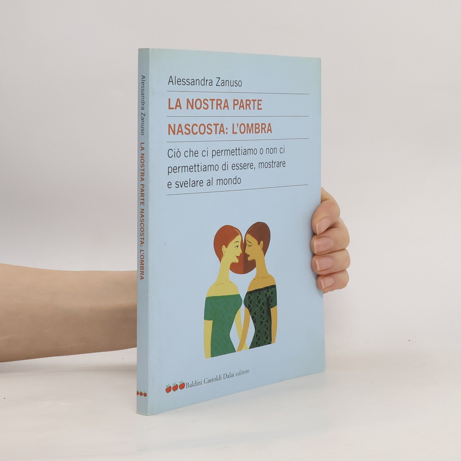 Alessandra Zanuso La nostra parte nascosta: l'ombra. Ciò che ci permettiamo o non ci permettiamo di essere, mostrare e svelare al mondo