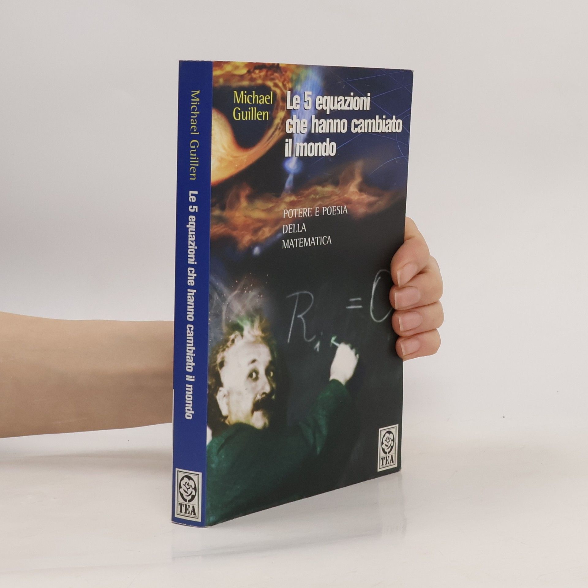 Michael Guillen Le cinque equazioni che hanno cambiato il mondo. Potere e poesia della matematica
