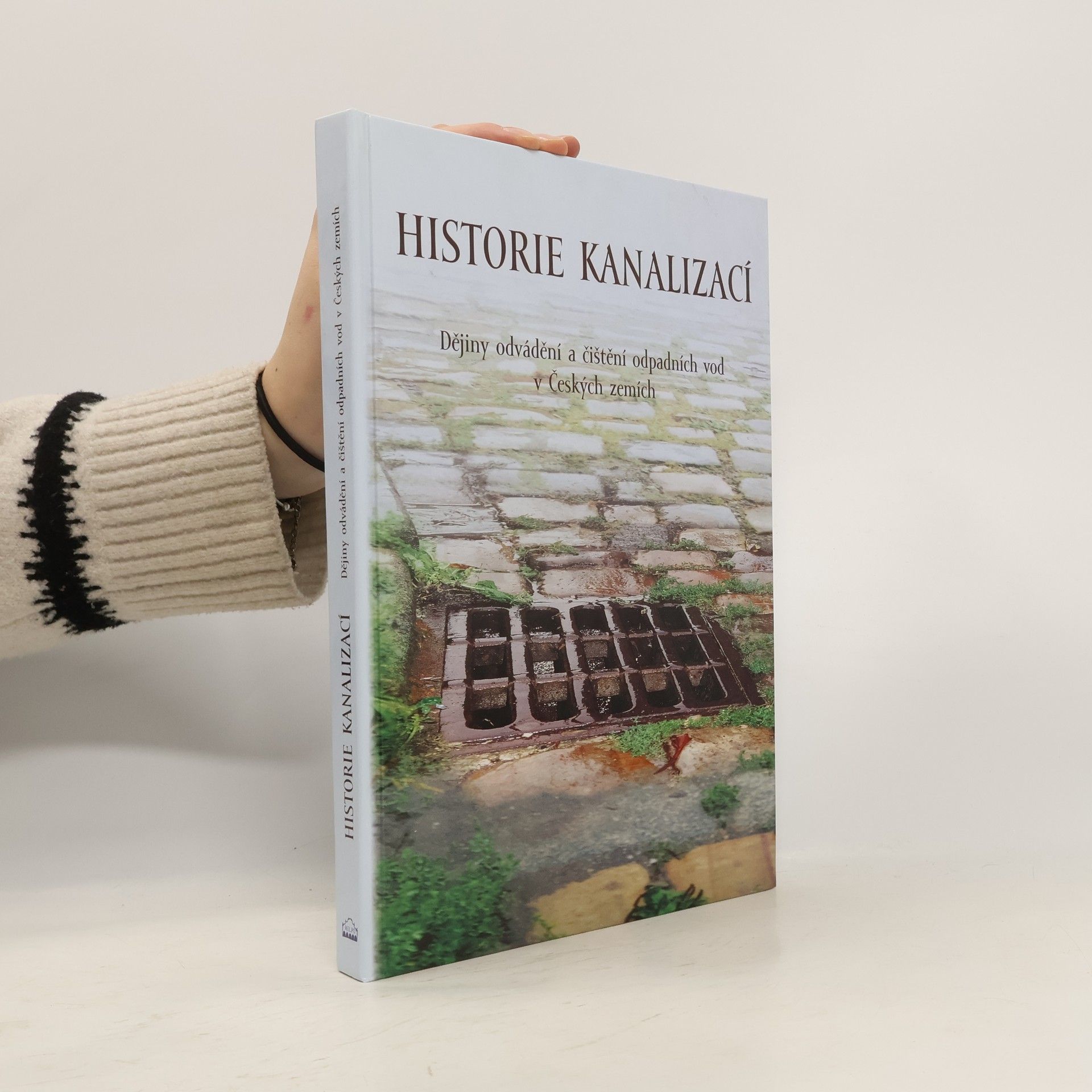 Dagmar Broncová Historie kanalizací. Dějiny odvádění a čištění odpadních vod v Českých zemích