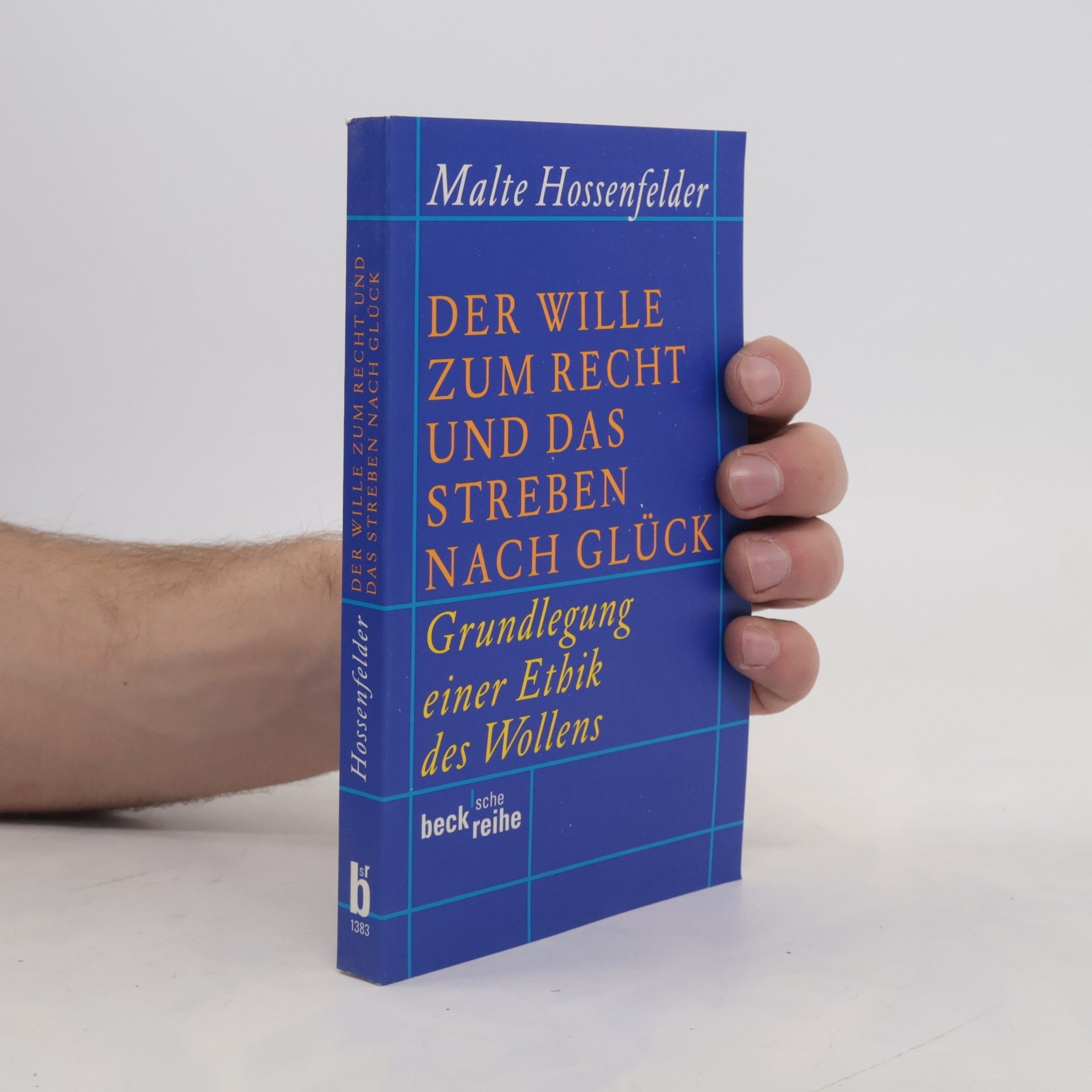 Malte Hossenfelder Der Wille zum Recht und das Streben nach Glück