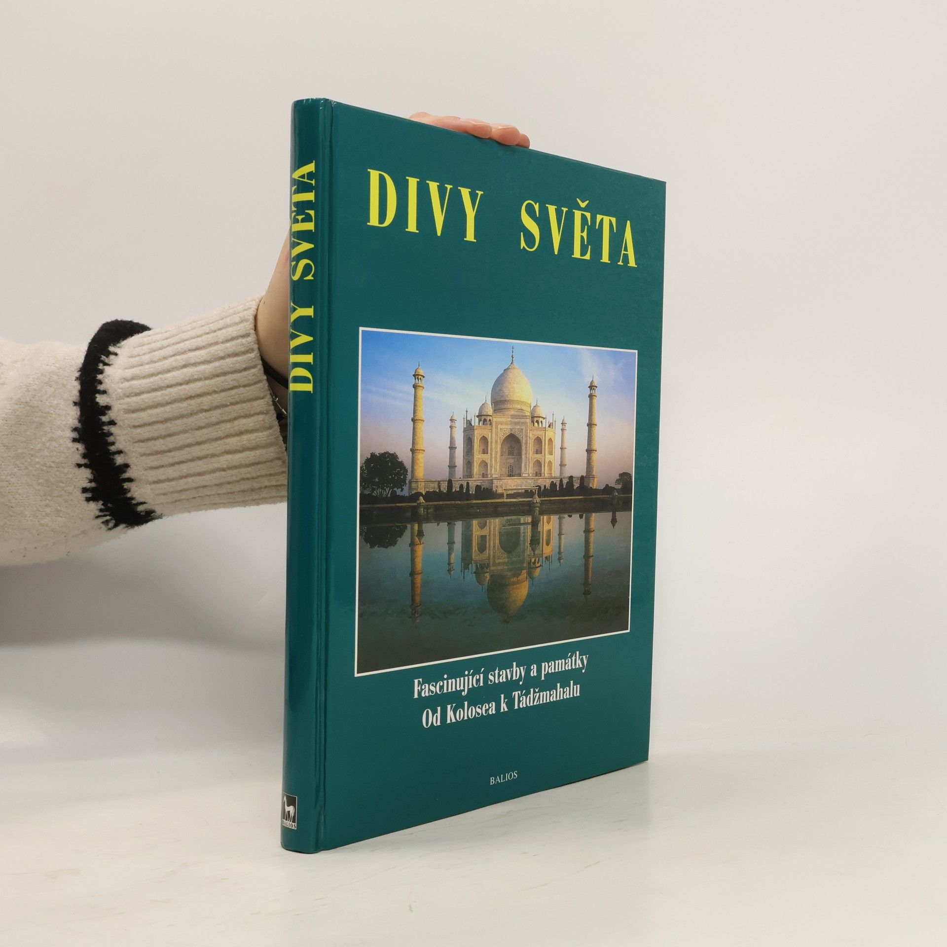Gabriela Veselá Divy světa. Fascinující stavby a památky. Od Kolosea k Tádžmahalu
