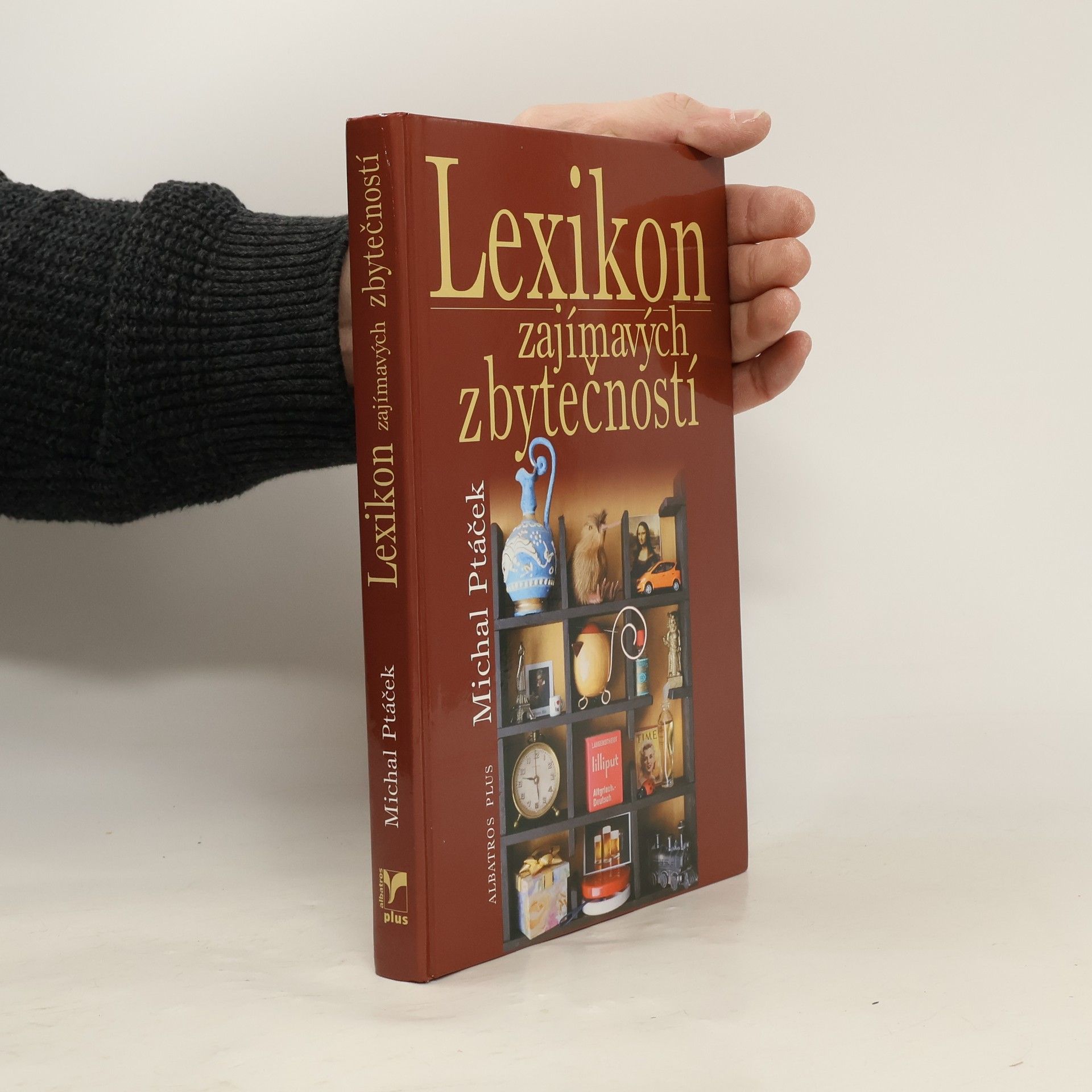Michal Ptáček Lexikon zajímavých zbytečností, aneb, Co určitě musíte vědět, aniž to kdy budete potřebovat