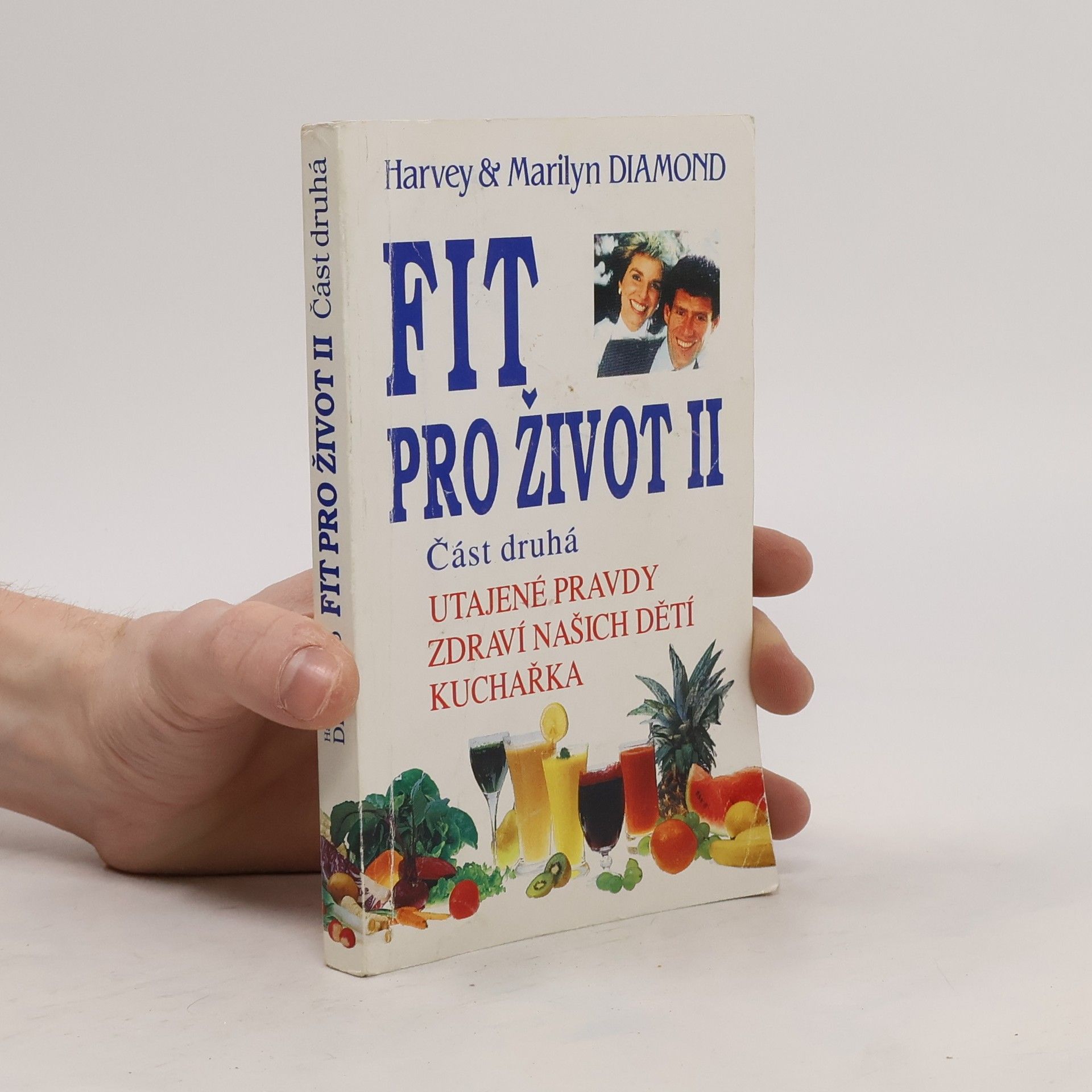 Harvey Diamond Fit pro život II. Část 2. Utajené pravdy, zdraví našich dětí, kuchařka
