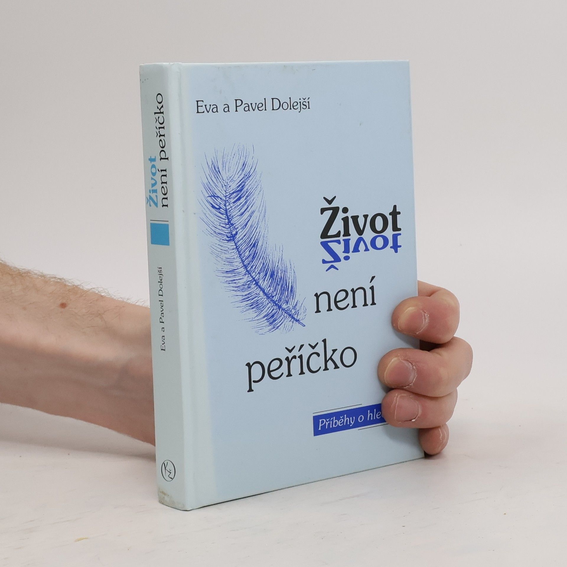 Pavel Dolejší Život není peříčko. Příběhy o hledání. Díl 2.