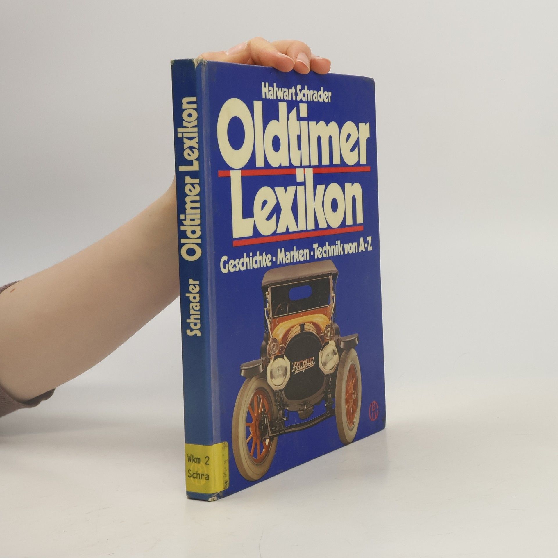 Halwart Schrader Oldtimer Lexikon. Geschichte. Marken. Technik von A - Z