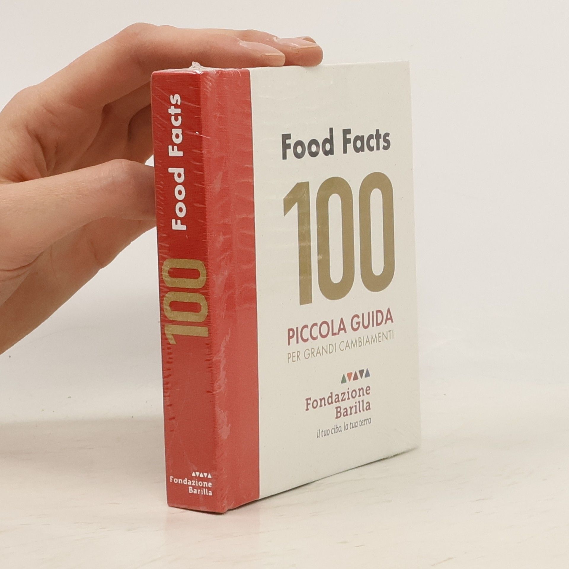 AA.VV. 100 food facts. Piccola guida per grandi cambiamenti