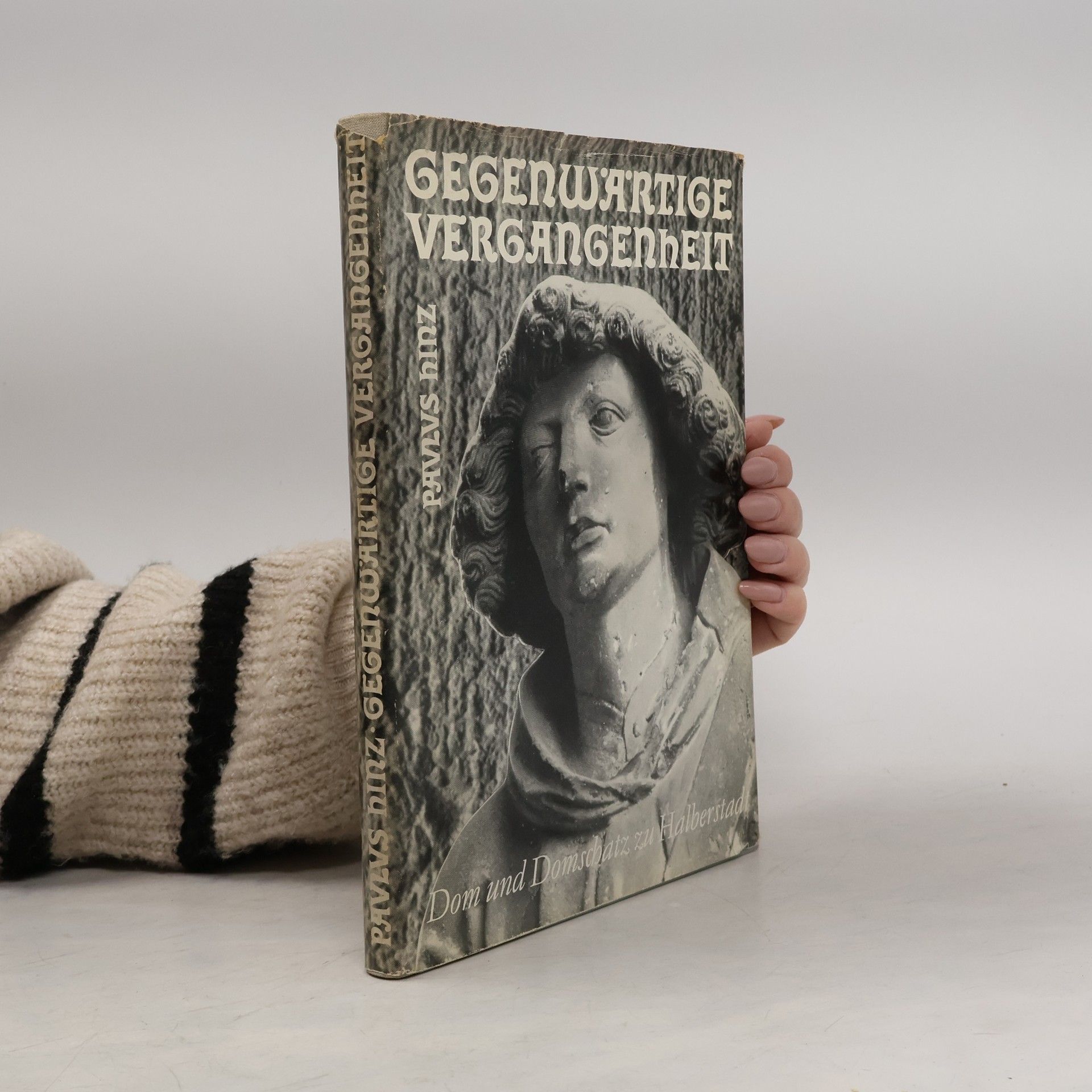 Gegenwärtige Vergangenheit. Dom und Domschatz zu Halberstadt