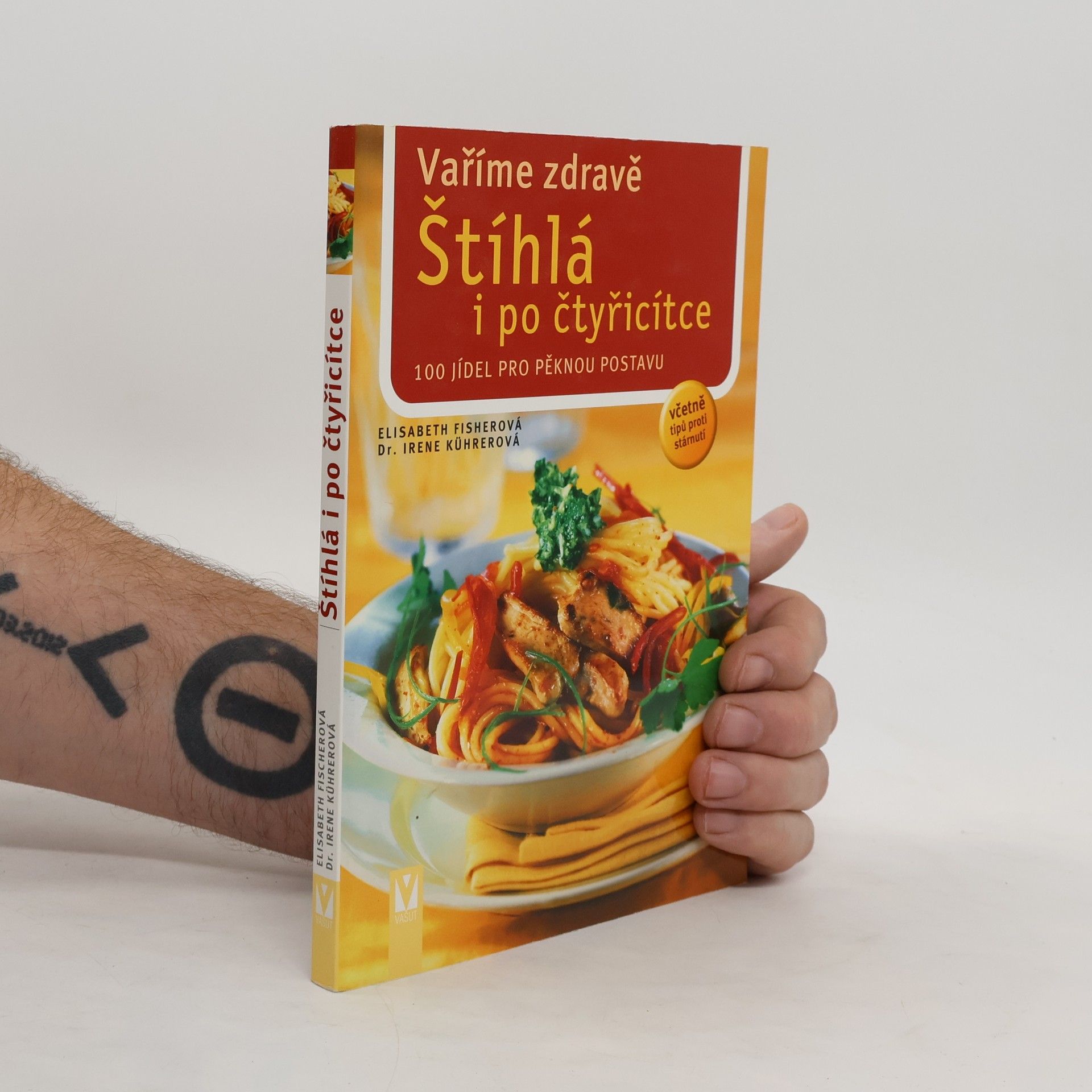 Štíhlá i po čtyřicítce ; vaříme zdravě : 100 jídel pro pěknou postavu