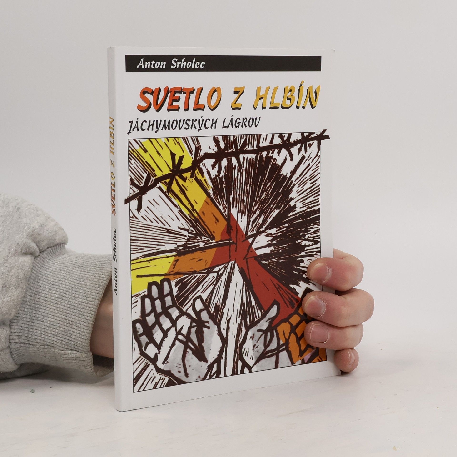 Anton Srholec Svetlo z hlbín Jáchymovských lágrov