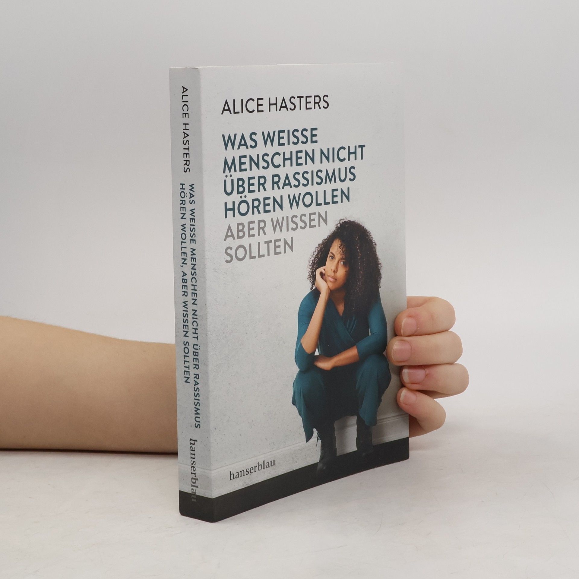 Alice Hasters Was weiße Menschen nicht über Rassismus hören wollen, aber wissen sollten