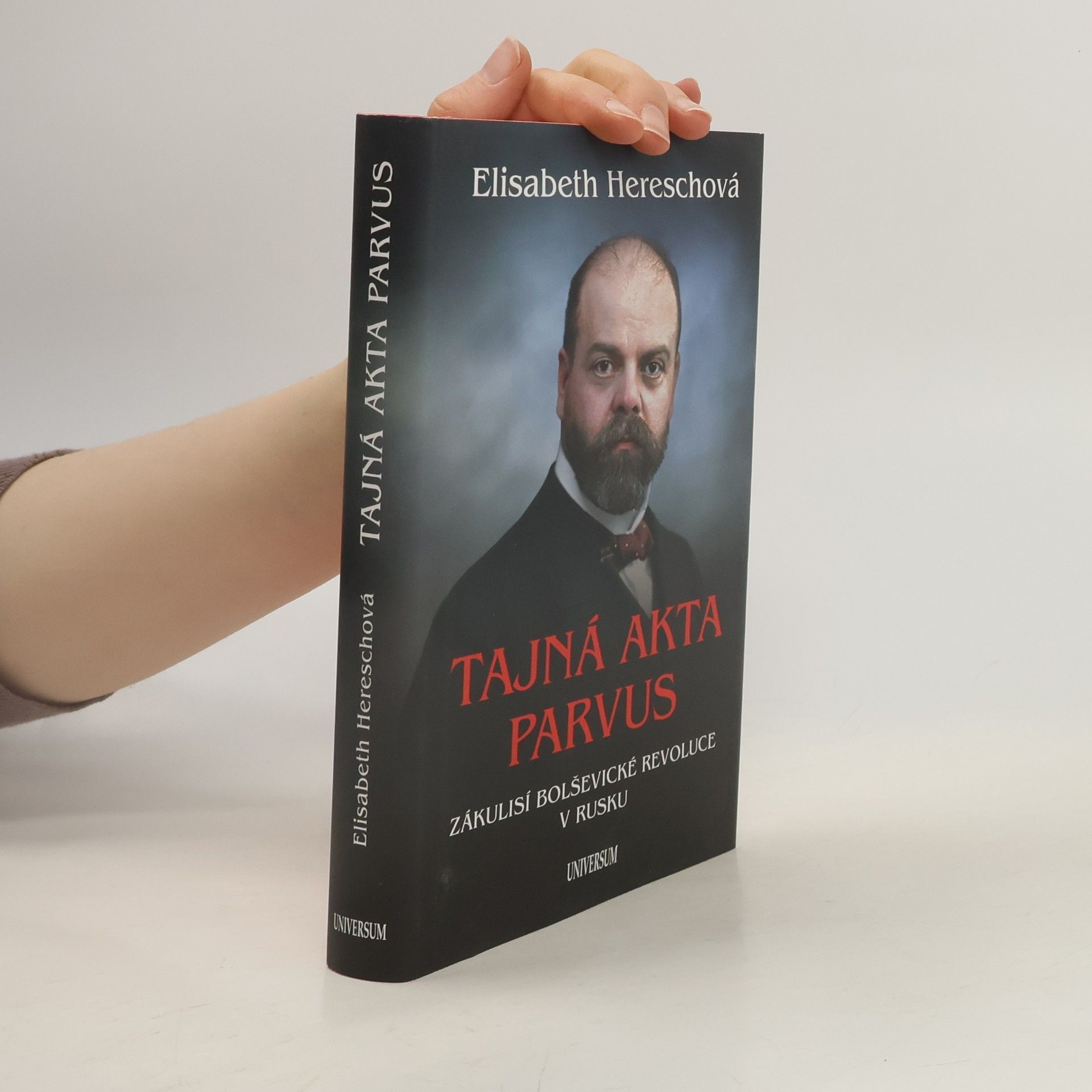 Elisabeth Heresch Tajná akta Parvus. Zákulisí bolševické revoluce v Rusku
