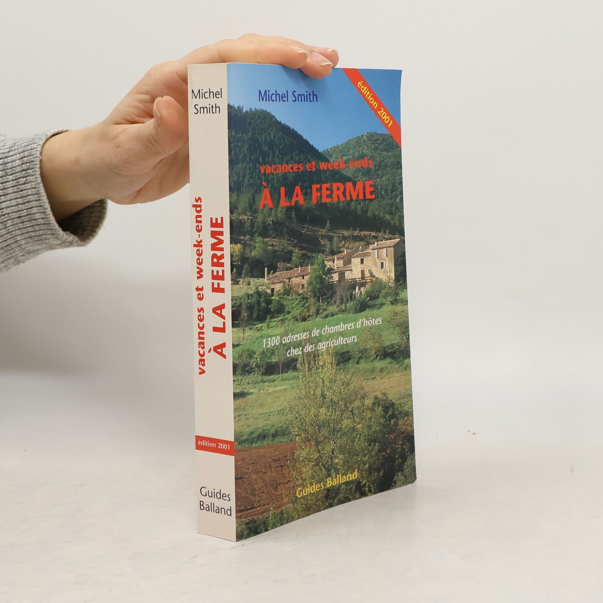 Michel Smith Guides Balland: Vacances et week-ends à la ferme. Edition 2001