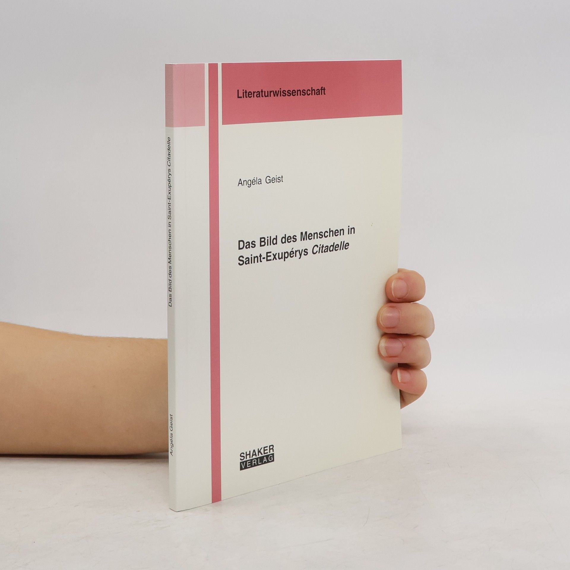 Angéla Geist Berichte aus der Literaturwissenschaft: Das Bild des Menschen in Saint-Exupérys Citadelle