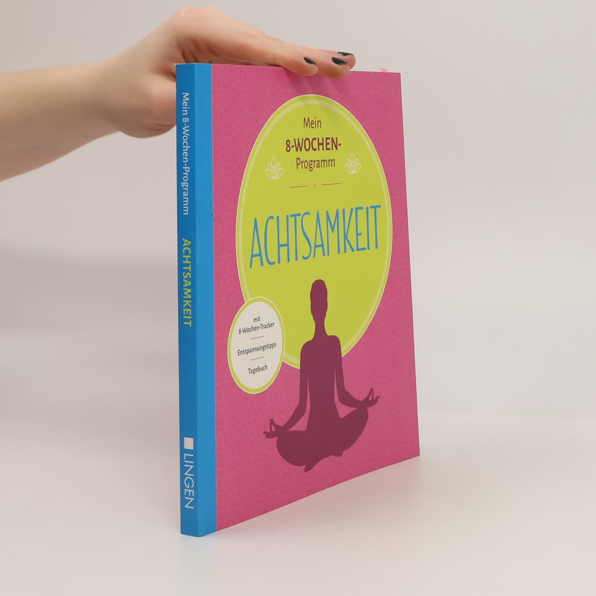 Jutta Vogt-Tegen Mein 8-Wochen-Programm: Achtsamkeit