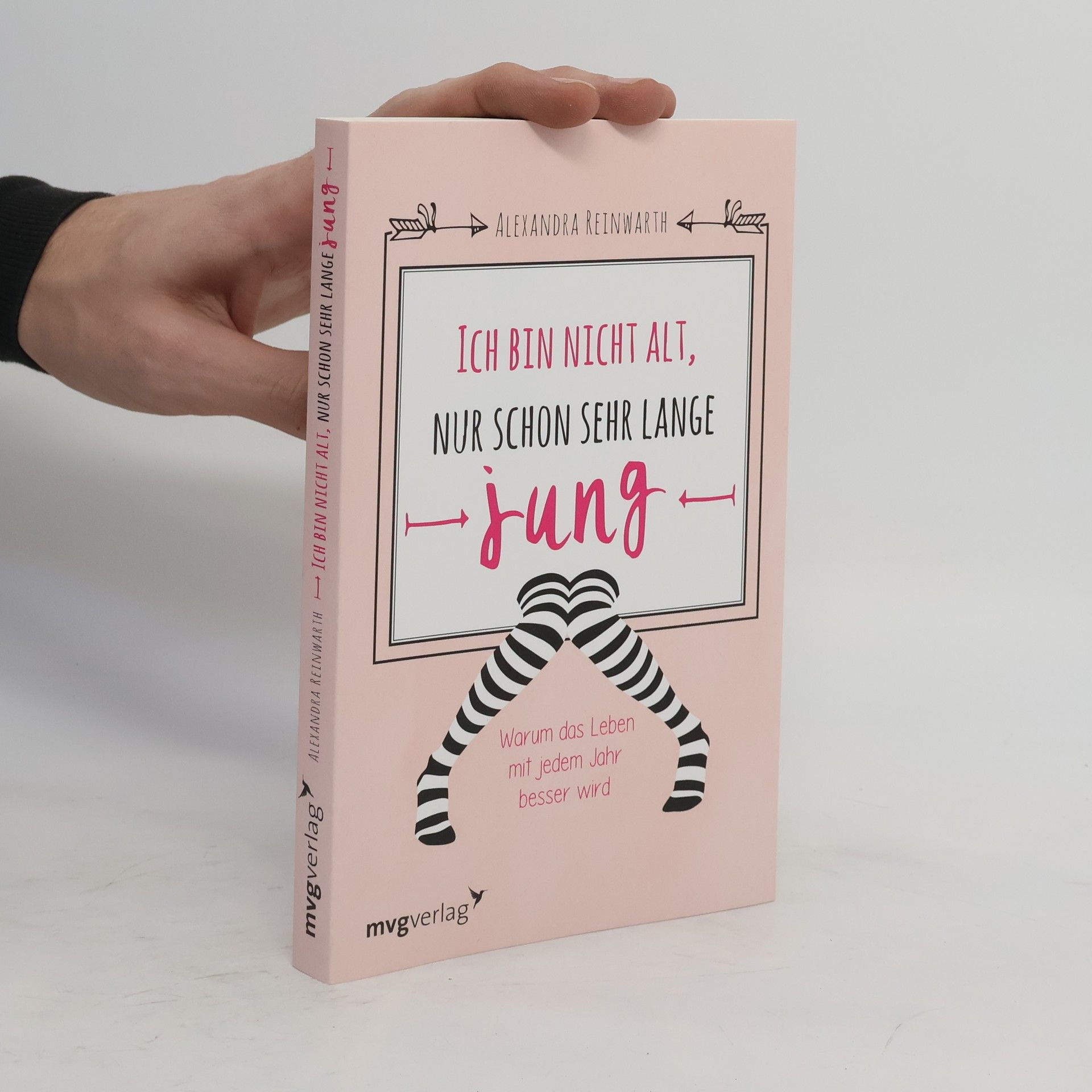 Alexandra Reinwarth Ich bin nicht alt, nur schon sehr lange jung
