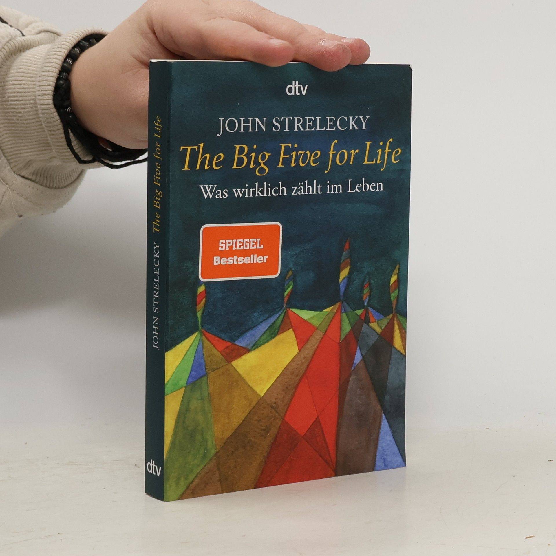 John Strelecky The big five for life. Was wirklich zählt im Leben.